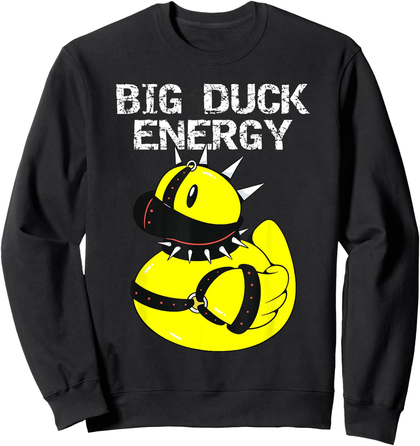 Big Duck Energy Cute Naughty Rubber Duckie Bathtub Ducky Sweatshirt - Sweatshirt | Black