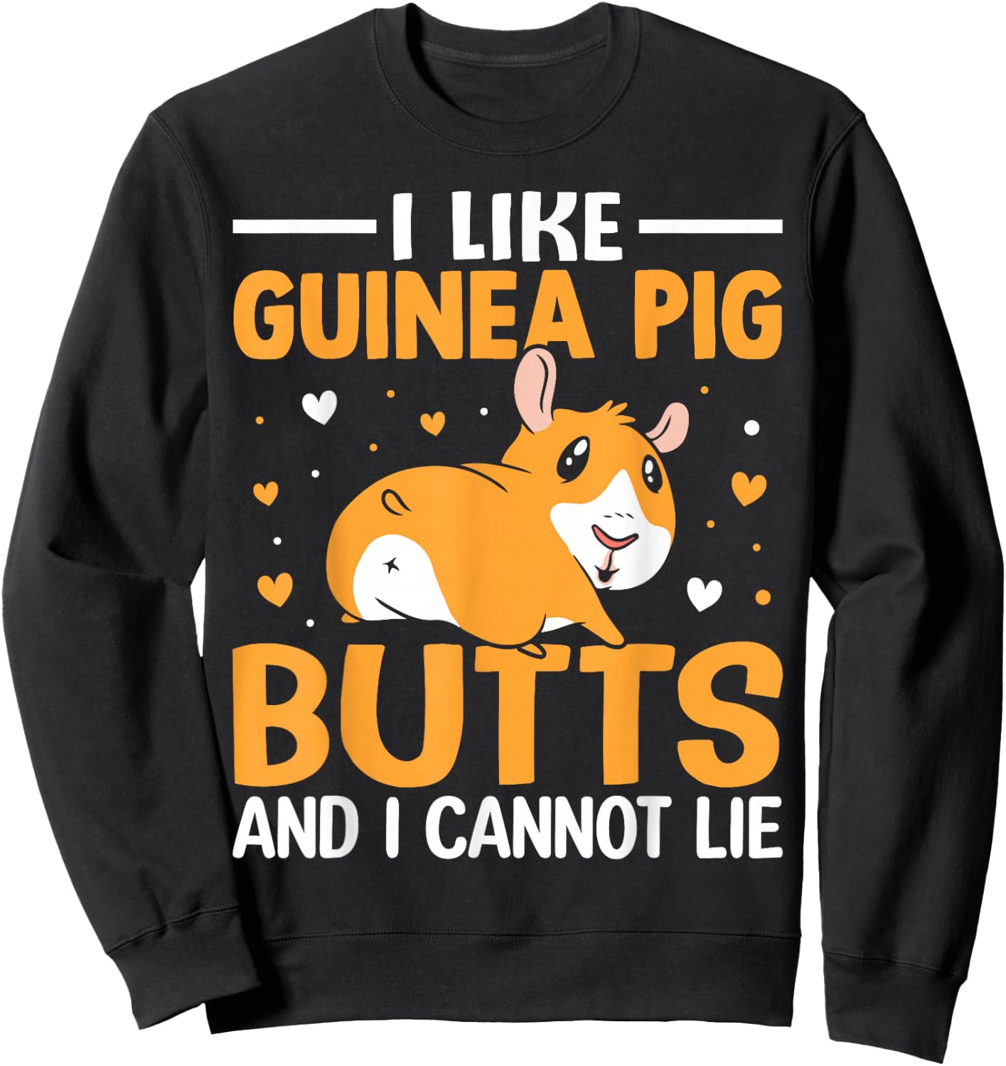 I like guinea pig butt and I can't lie Sweatshirt - Sweatshirt | Black