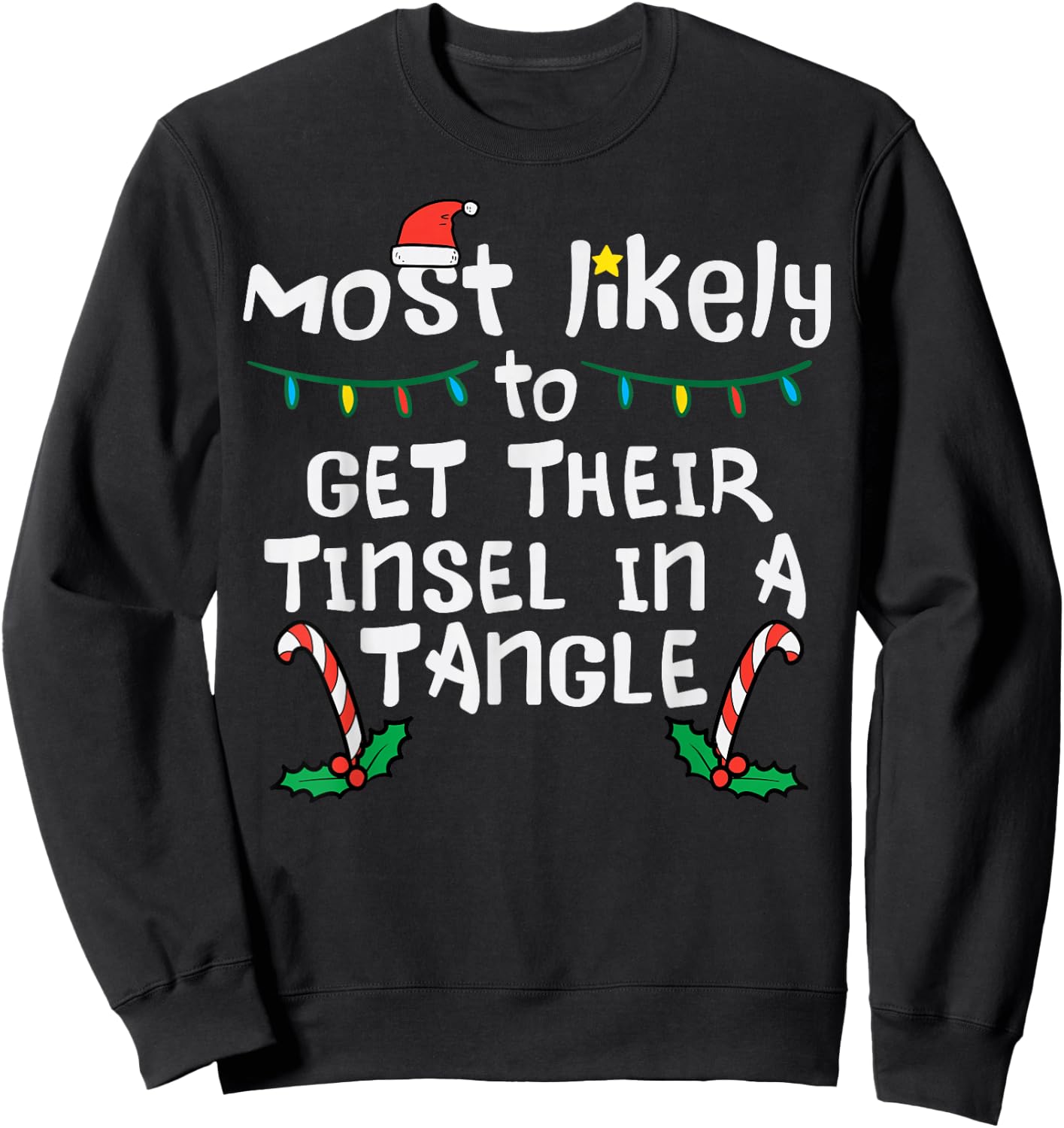 Most Likely Get Tinsel In Tangle Christmas Xmas Family Match Sweatshirt - Sweatshirt | Black