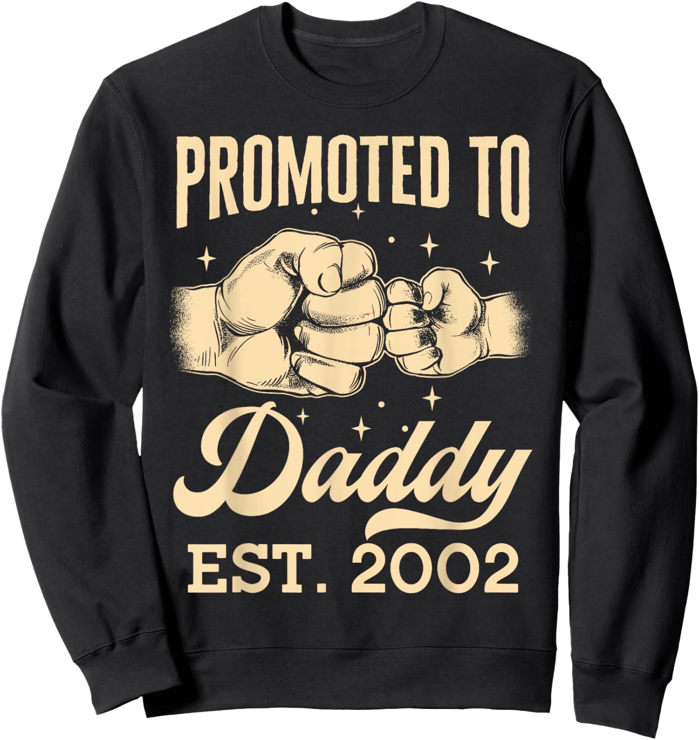 Promoted To Daddy Est. 2002 First Time Dad Father's Day Puns Sweatshirt - Sweatshirt | Black
