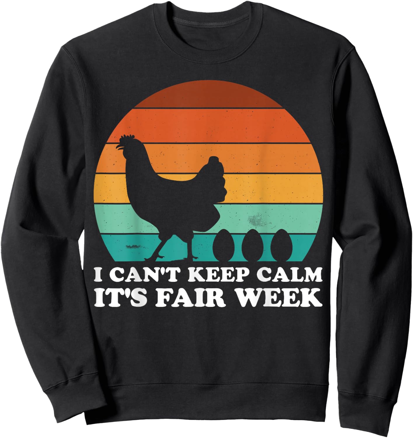 I Can't Keep Calm It's Fair Week Funny Retro Chicken Sweatshirt - Sweatshirt | Black