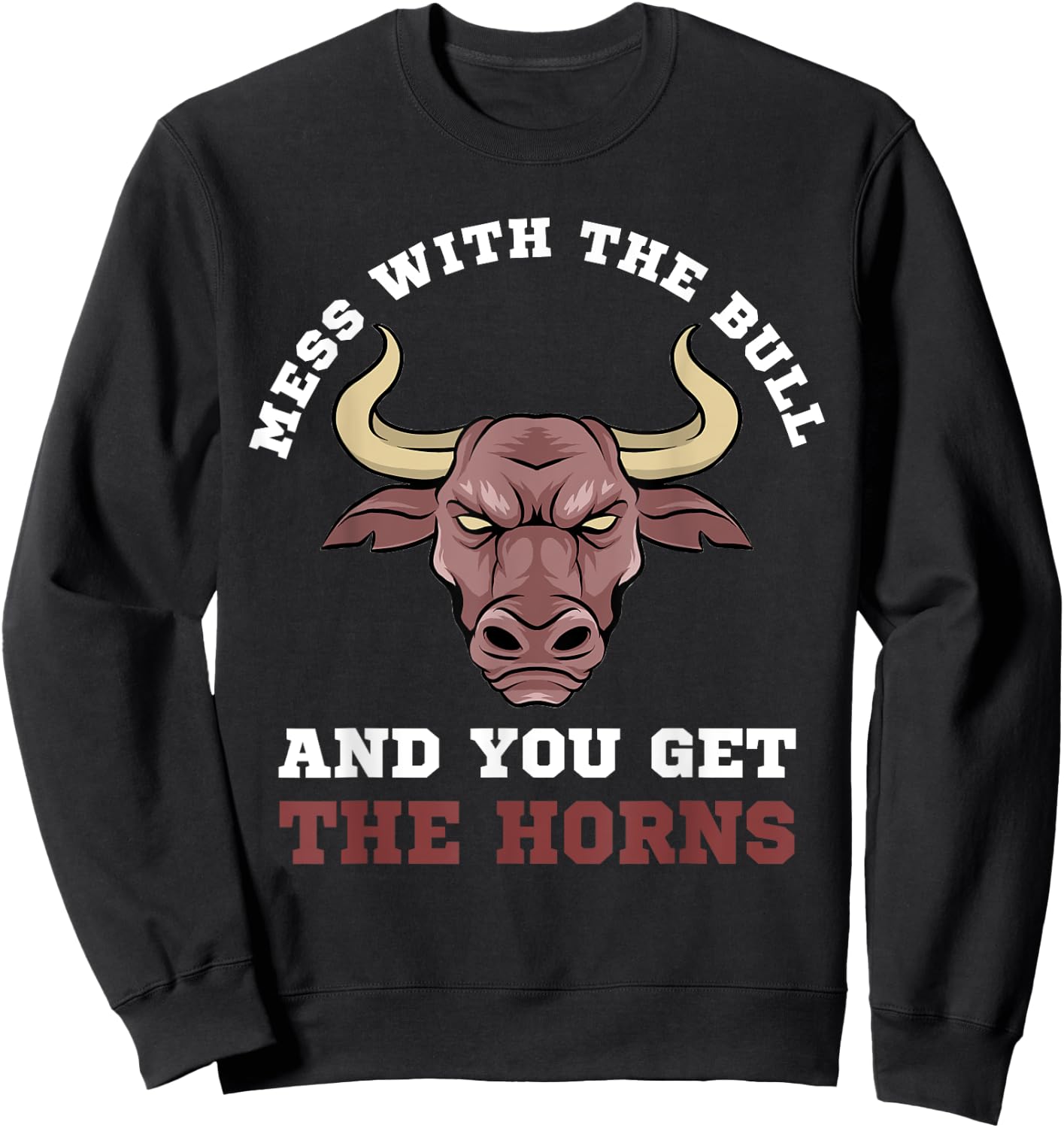 Mess With The Bull You Get The Horns Bodybuilding Sweatshirt - Sweatshirt | Black