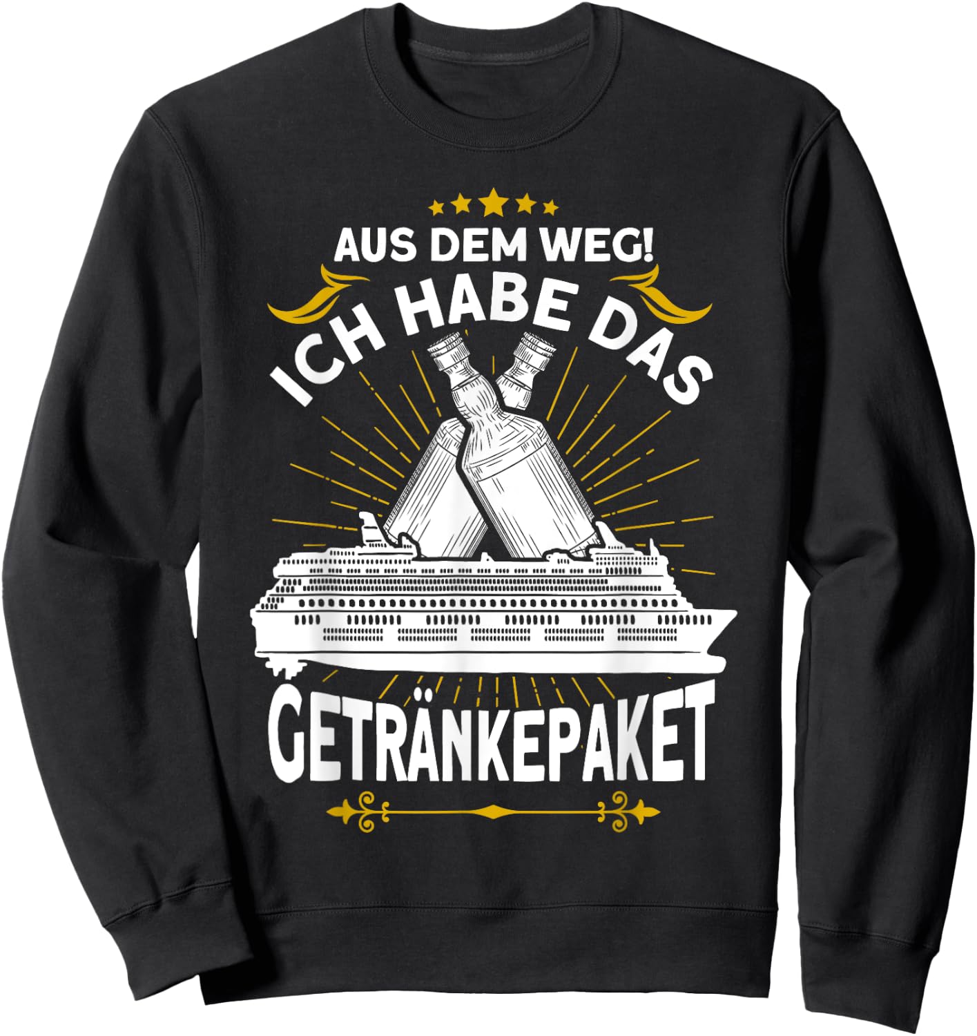 with German Text "Aus dem Weg ich Habe das Getränkepaket Kreuzfahrt" Sweatshirt - Sweatshirt | Black