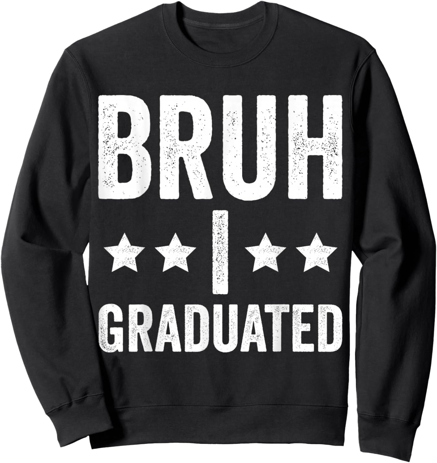 Bruh I Graduated Graduation Shirt Boy High School Sweatshirt - Sweatshirt | Black