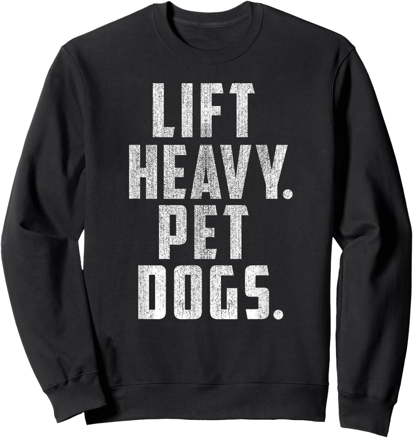 Lift Heavy Pet Dogs Gym & Workout Gift Weightlifters Sweatshirt - Sweatshirt | Black