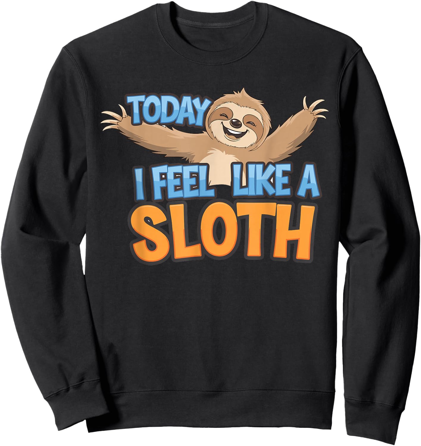 Today I feel like a Sloth Design for Children | Kids Sloth Sweatshirt - Sweatshirt | Black