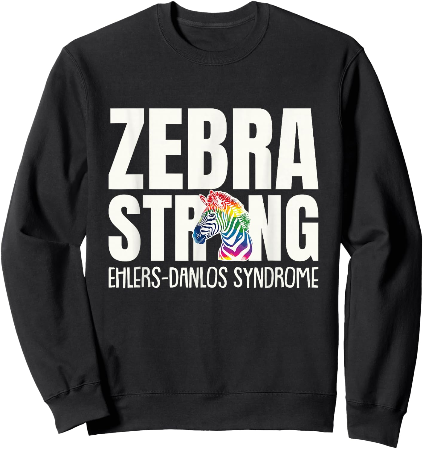 EDS Awareness Ehlers Danlos Syndrome Zebra Strong Sweatshirt - Sweatshirt | Black
