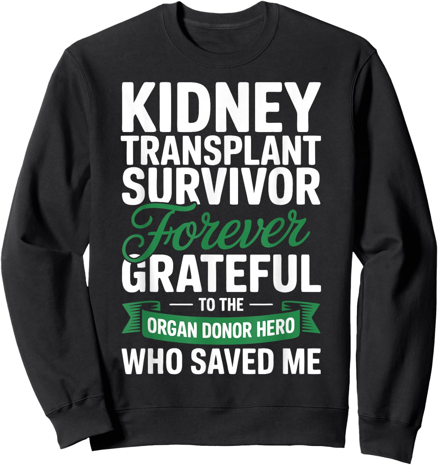 Grateful Kidney Transplant Recipient Survivor Sweatshirt - Sweatshirt | Black
