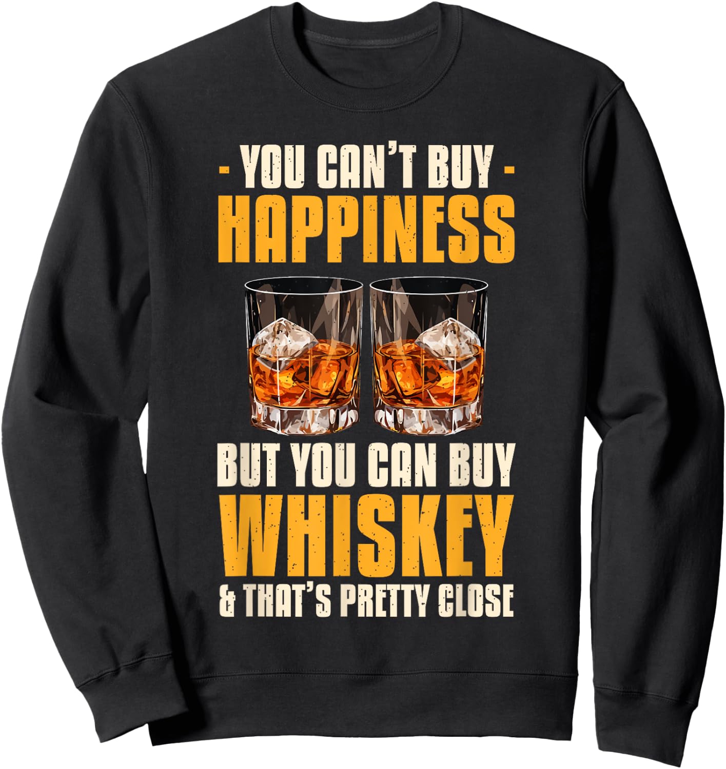 You Can't Buy Happiness But You Can Buy Whiskey Bourbon Sweatshirt - Sweatshirt | Black