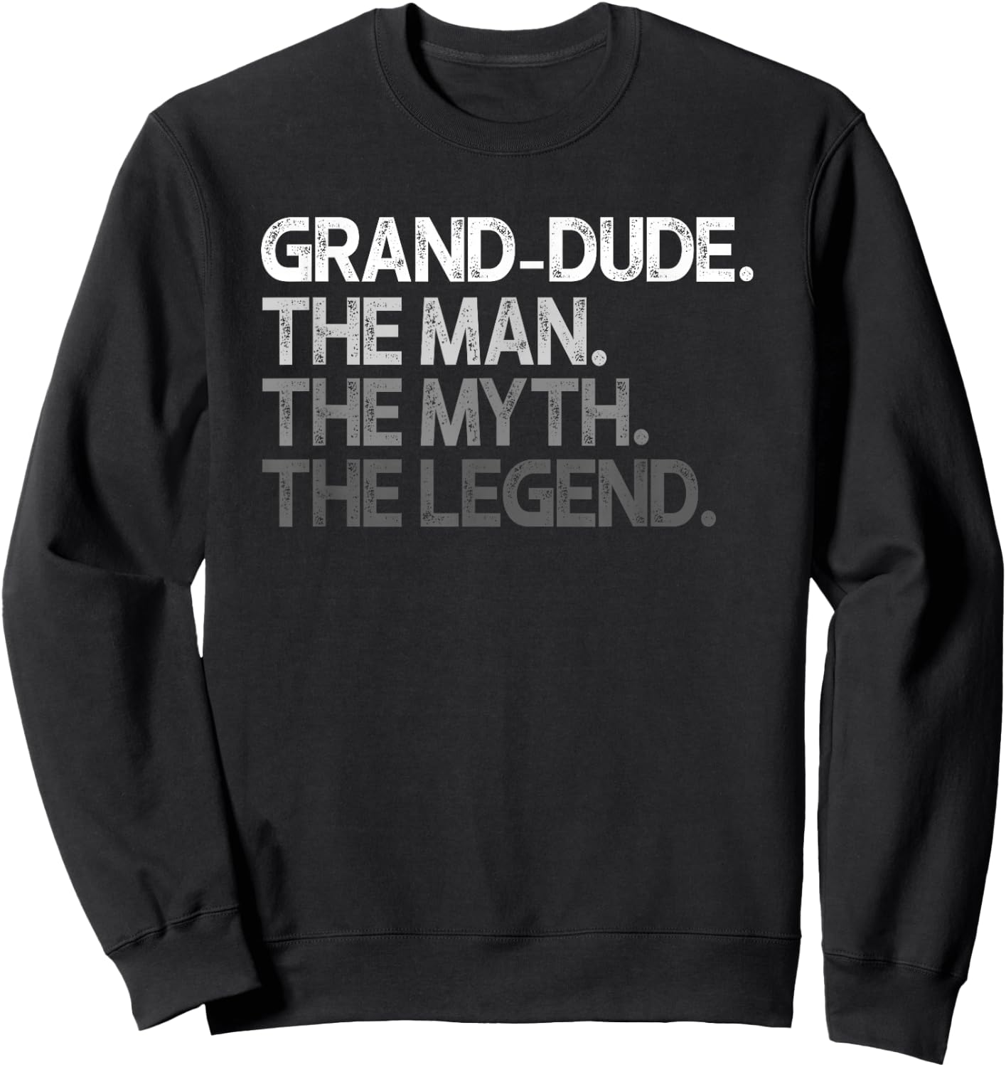 Grand-Dude Design: The Man The Myth The Legend Sweatshirt - Sweatshirt | Black