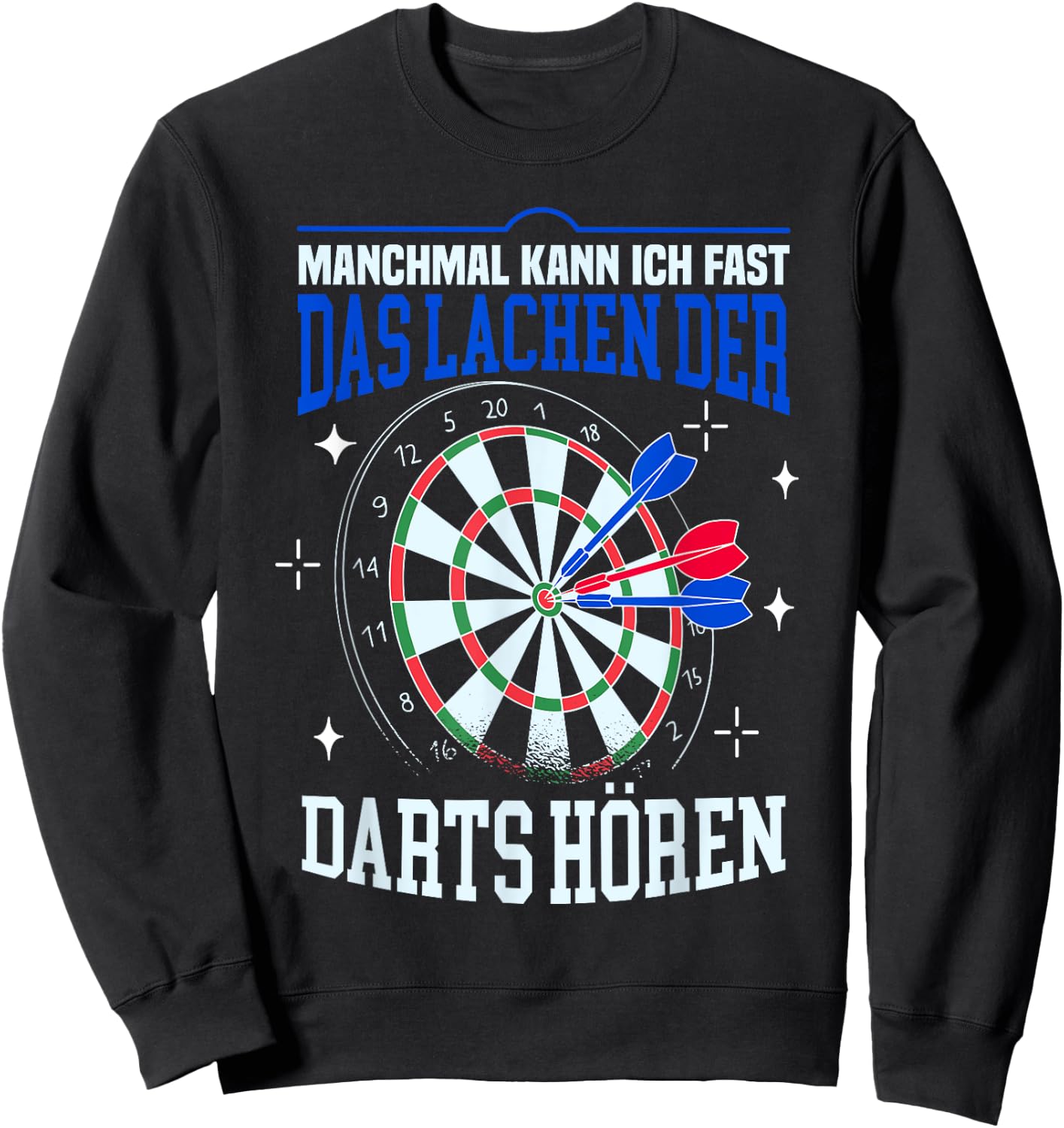 Funny Dart Sometimes I Lachen Der Darts Hören , black Sweatshirt - Sweatshirt | Black