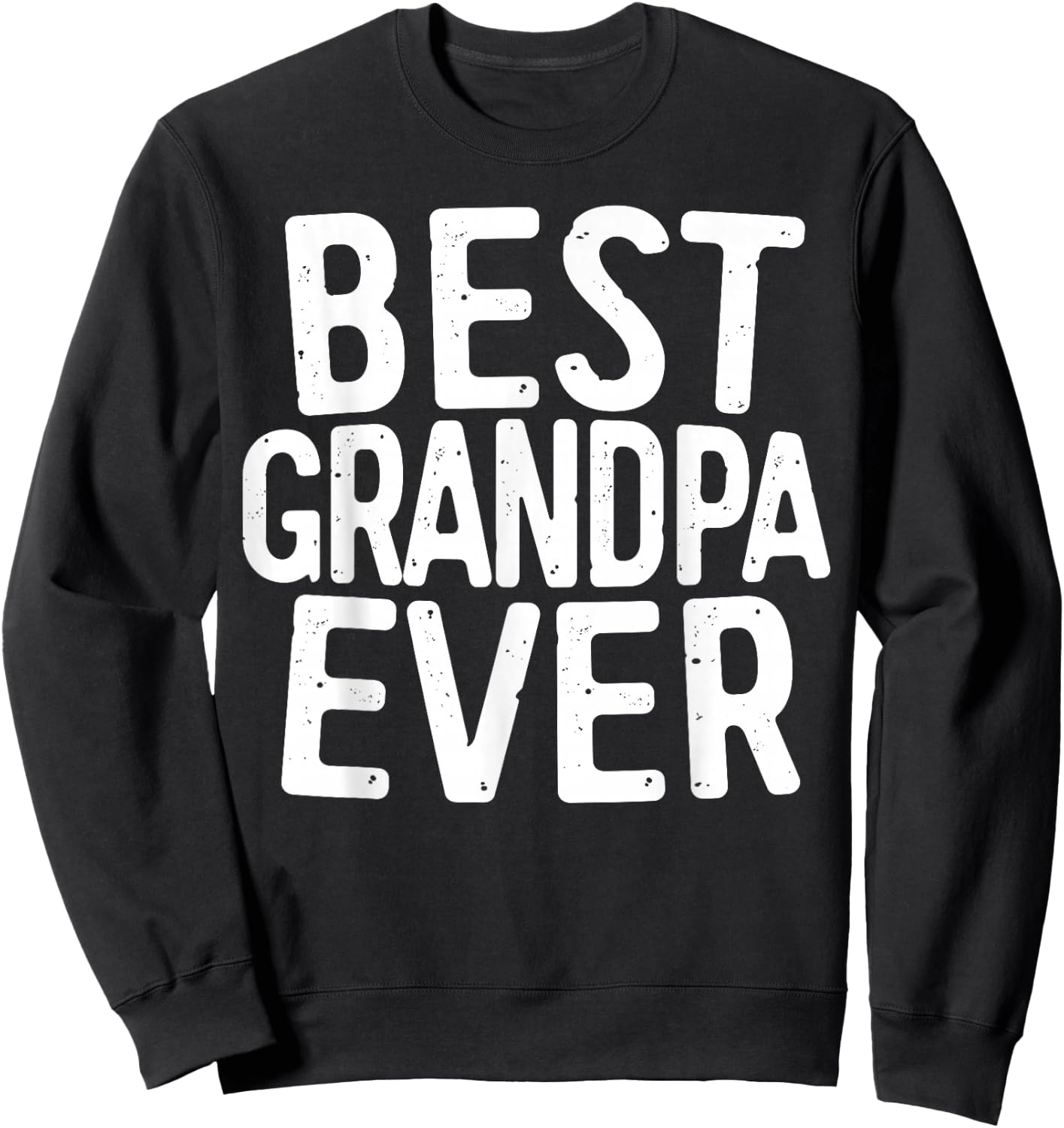 Best Grandpa Ever Shirt Men Grandfather Fathers Day Sweatshirt - Sweatshirt | Black