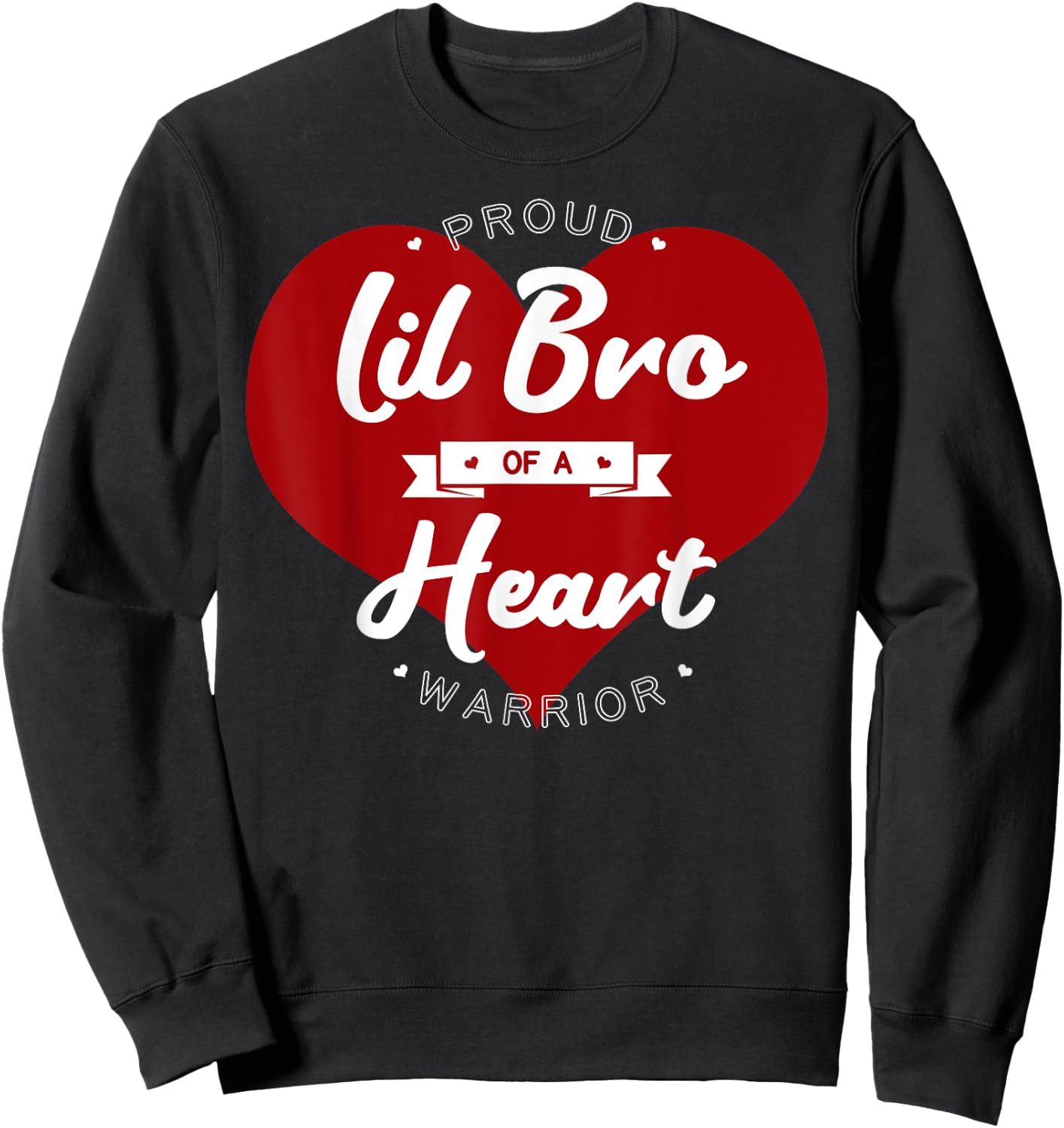 Proud Lil Bro Of A Heart Warrior CHD Surgery Transplant Sweatshirt - Sweatshirt | Black