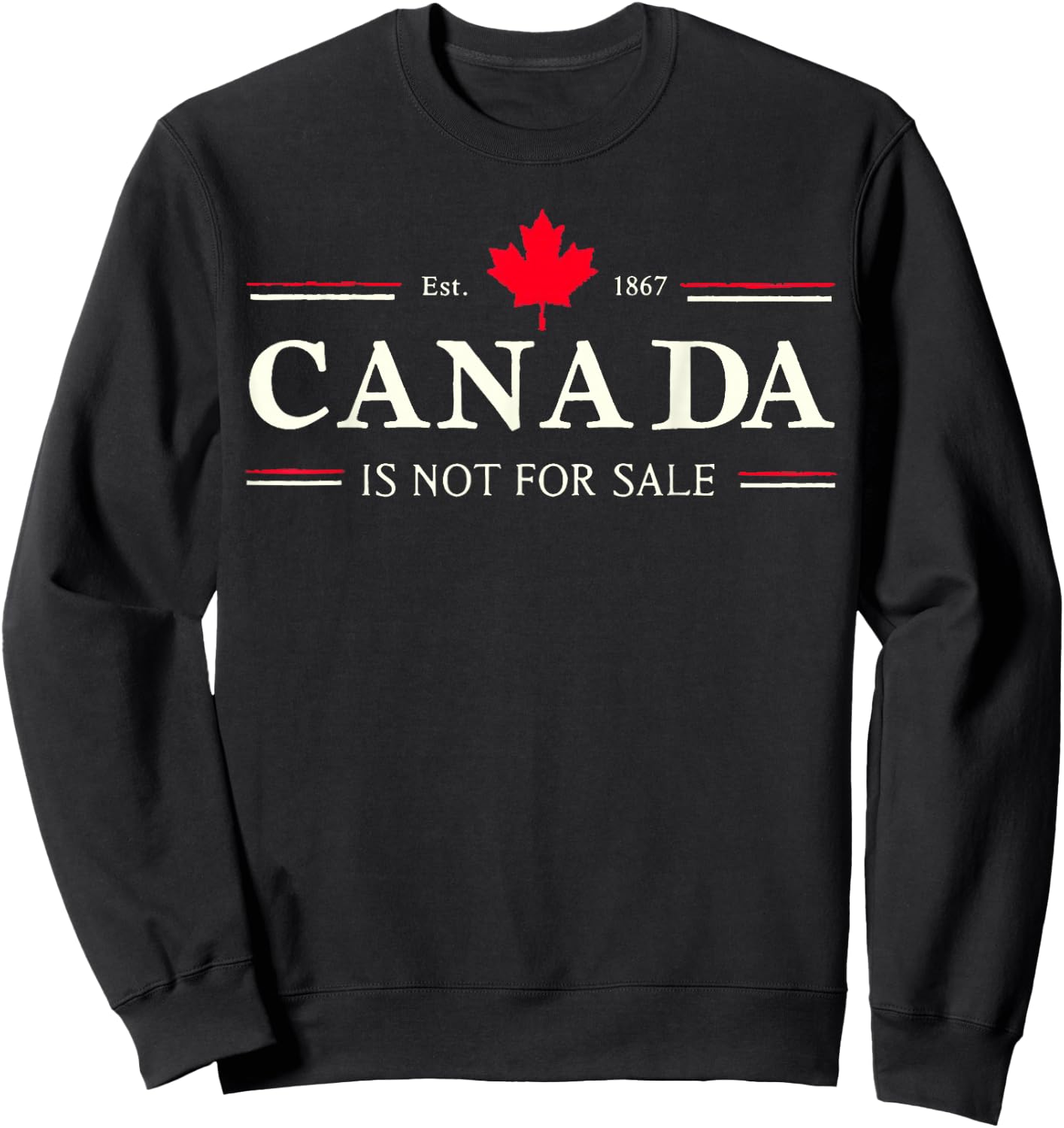 Proud Canadian Patriotic Canada Is Not For Sale Sweatshirt - Sweatshirt | Black