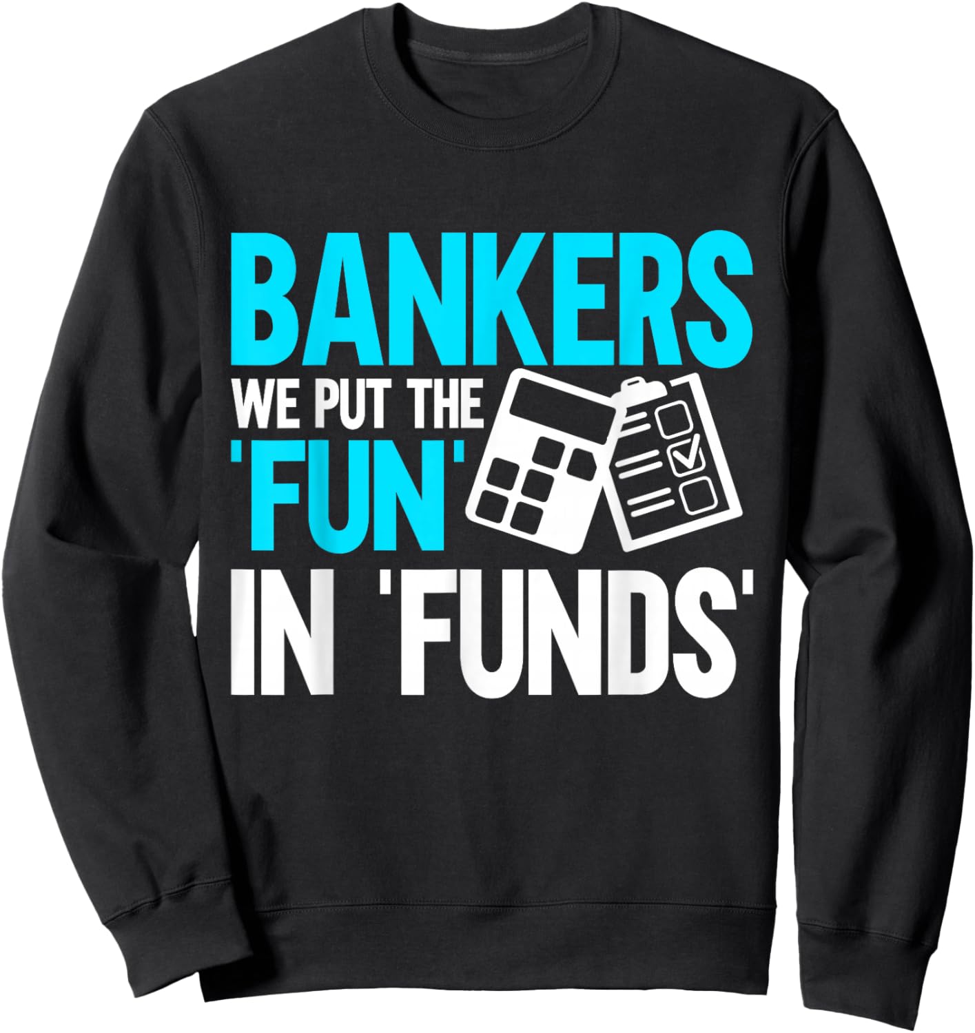 Bankers we put the Fun in Funds Banker Sweatshirt - Sweatshirt | Black