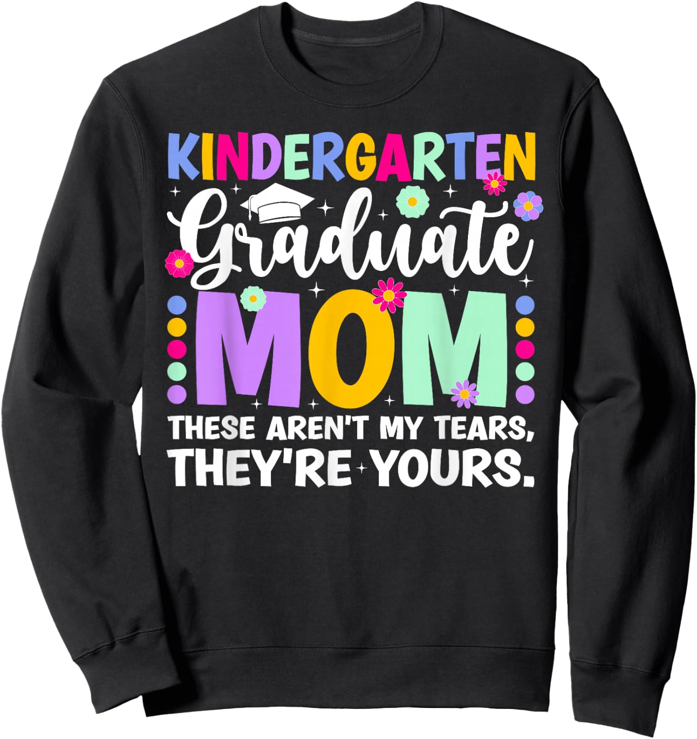 Proud Kindergarten Graduate Mom Kindergarten Graduation Mom Sweatshirt - Sweatshirt | Black