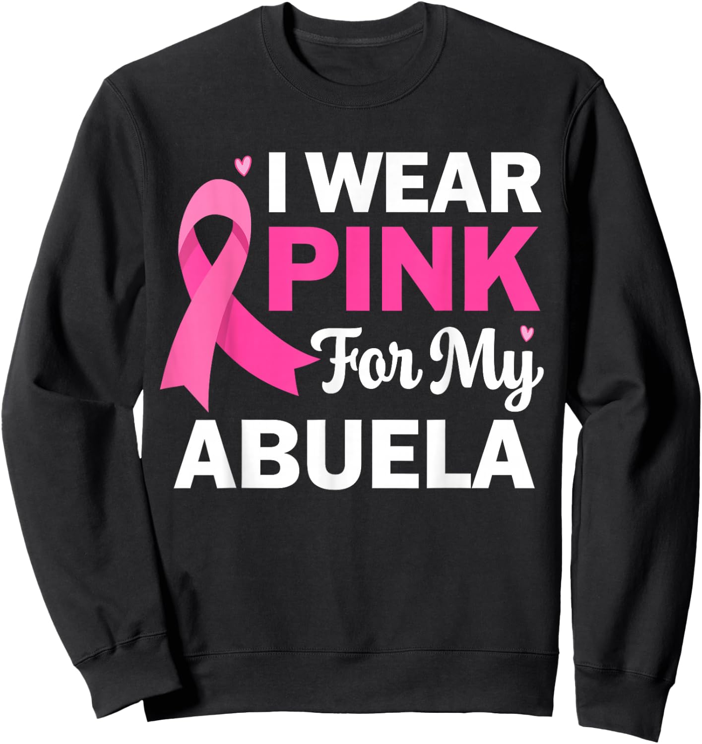 I Wear Pink For My Abuela Breast Cancer Spanish Grandma Sweatshirt - Sweatshirt | Black