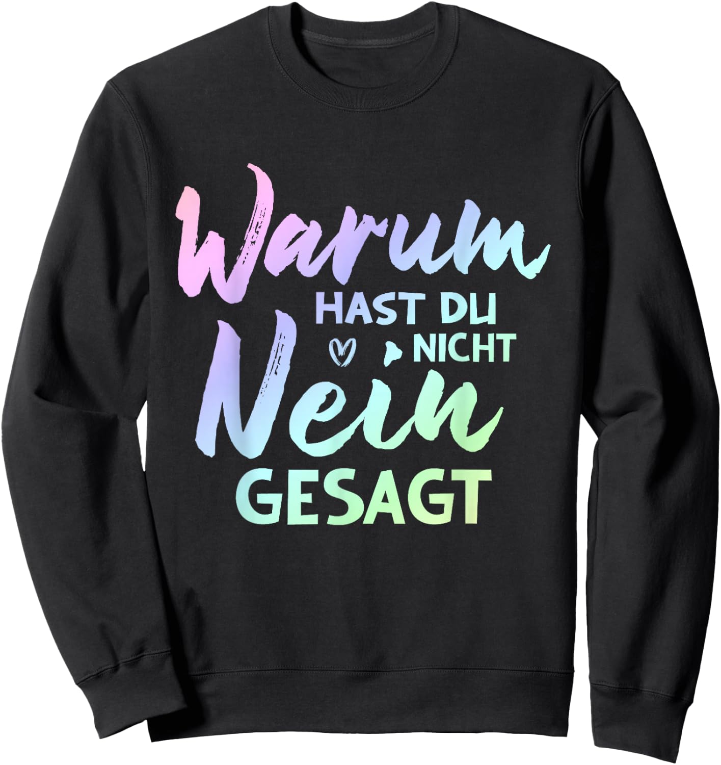 Warum Hast Du Nicht Nein Gesagt - Musik Schlager Sweatshirt - Sweatshirt | Black