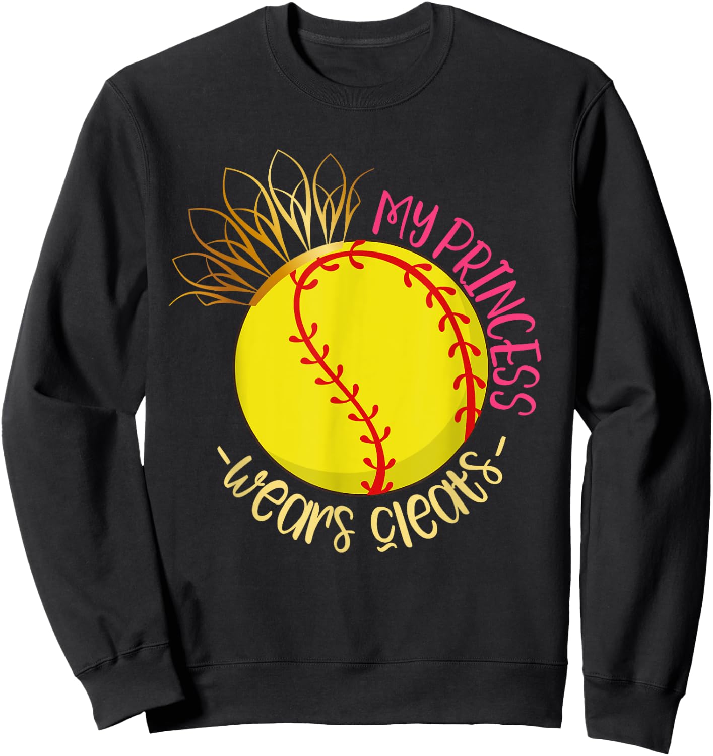 My Princess Wears Cleats Softball Player Parents Softball Sweatshirt - Sweatshirt | Black