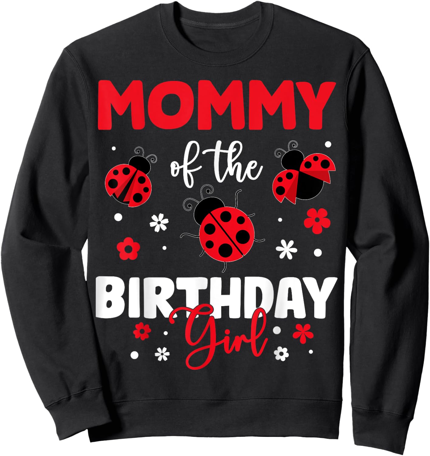 Mommy Of The Birthday Girl Family Ladybug Birthday Sweatshirt - Sweatshirt | Black