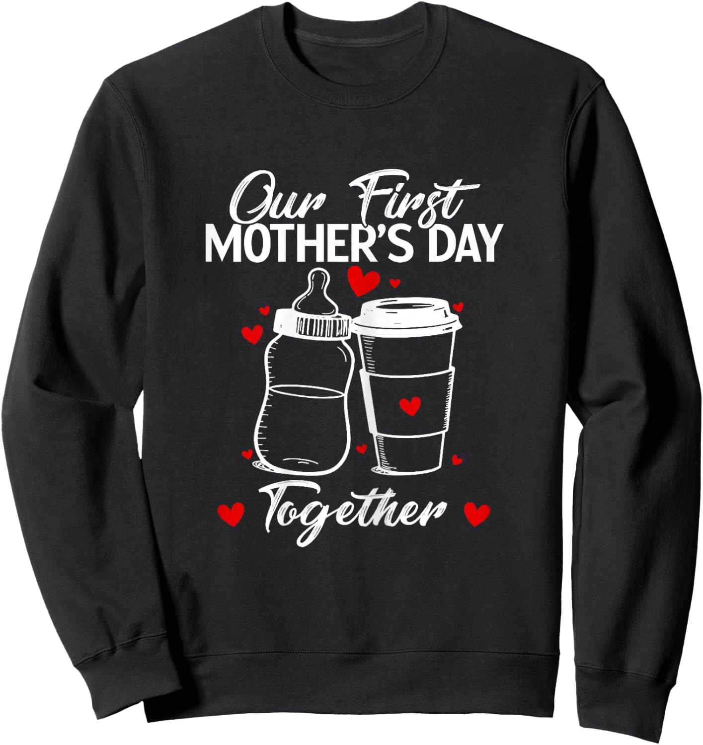 Our First Mother's Day Toghether First Time Mom Mama Women Sweatshirt - Sweatshirt | Black