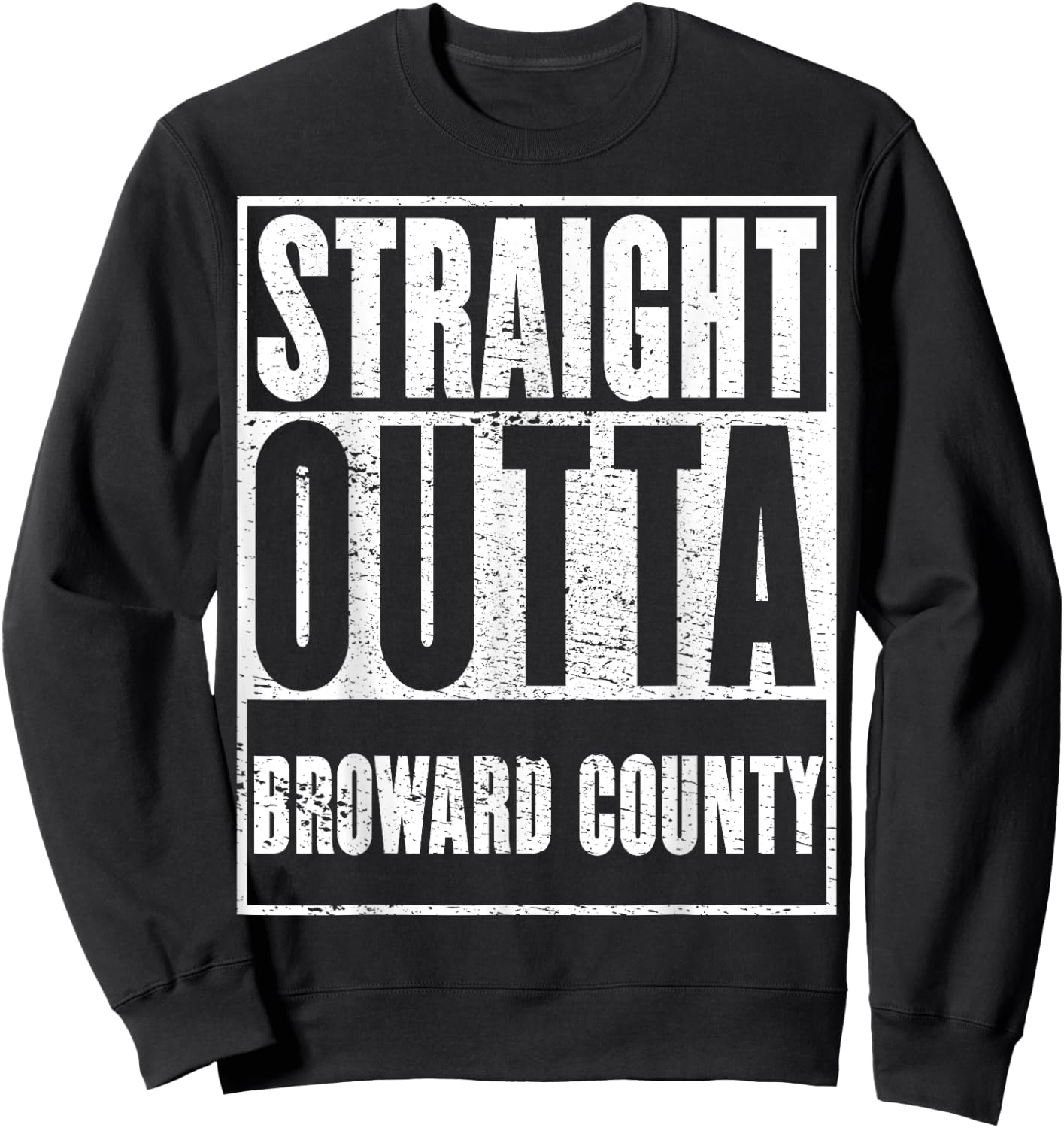 Broward County, Straight Outta Broward County Sweatshirt - Sweatshirt | Black