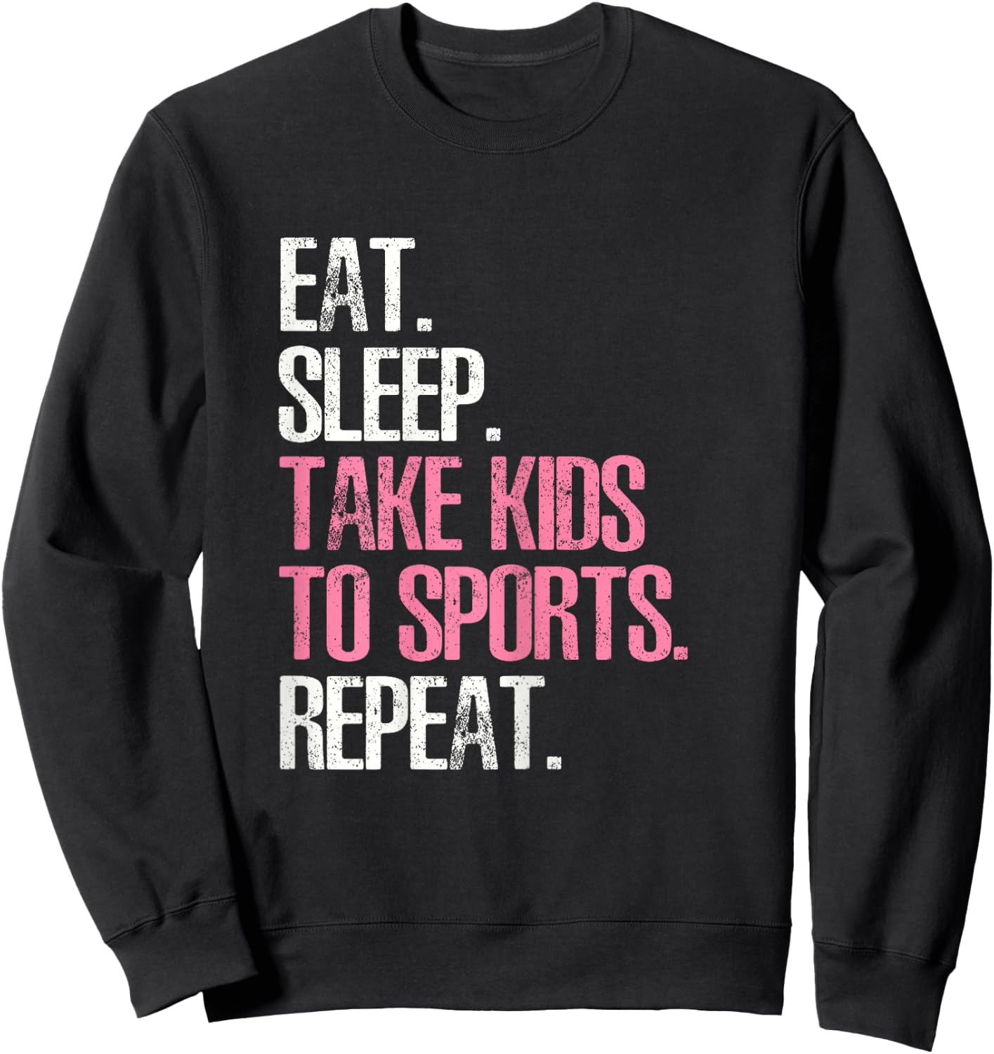 Eat Sleep Take Kids To Sports Repeat Shirt Mother's Day Sweatshirt - Sweatshirt | Black