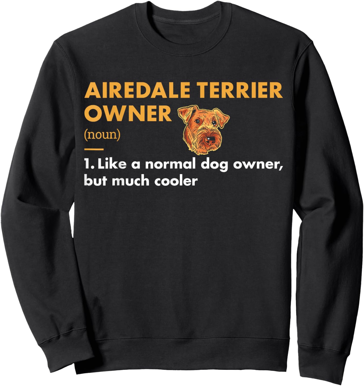 Dog Airedale Terrier Owner Definition Sweatshirt - Sweatshirt | Black