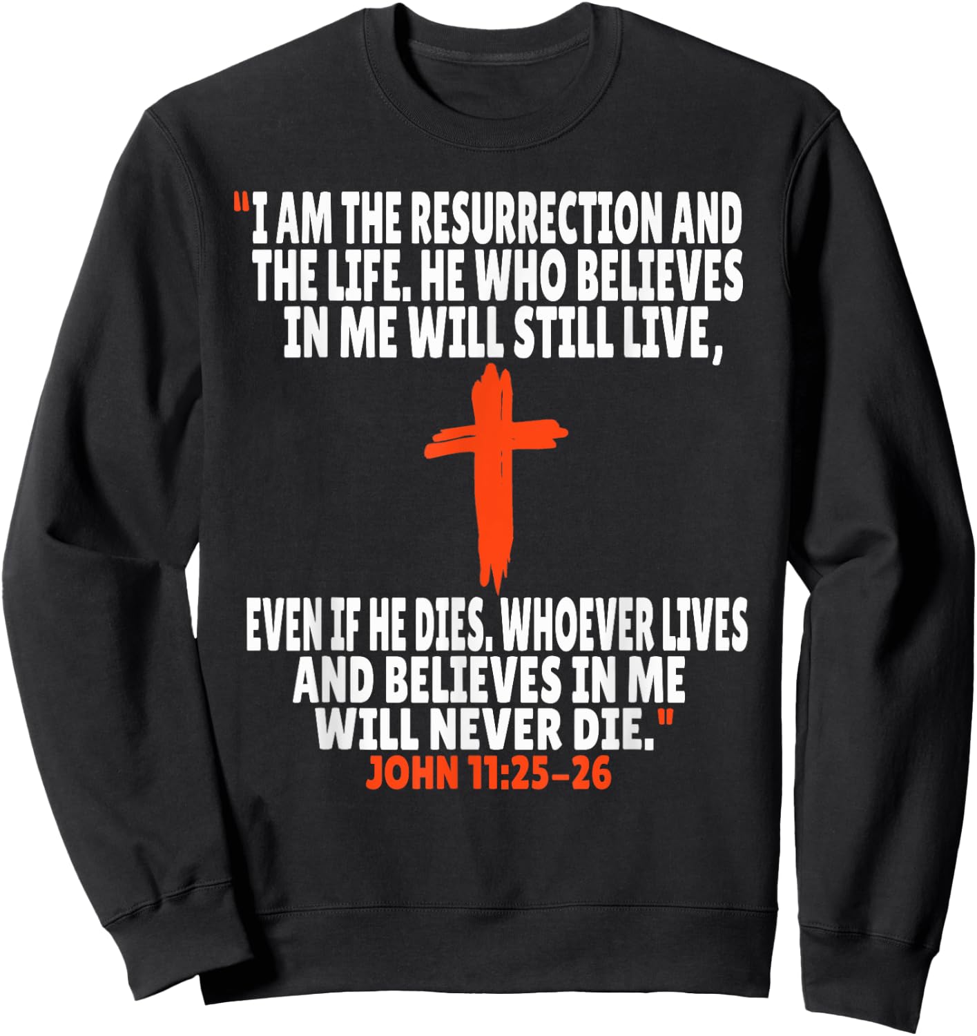 John 11:25-26 Bible Verses Scripture Sweatshirt - Sweatshirt | Black