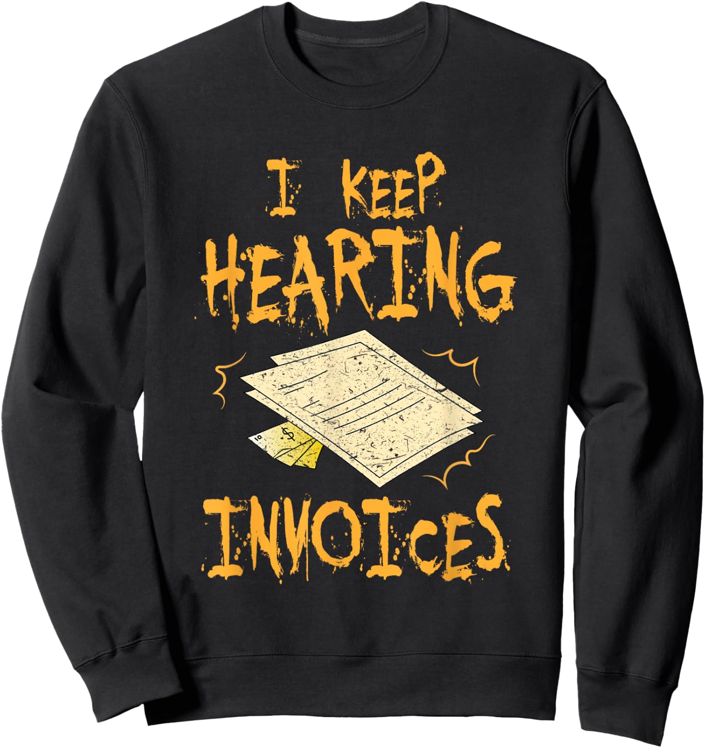 I Keep Hearing Invoices Funny Accountant Sweatshirt - Sweatshirt | Black