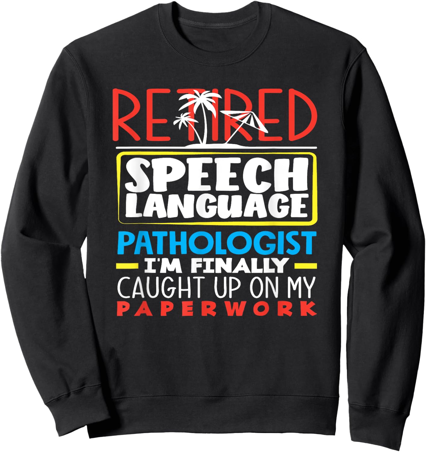 Retired Speech Language Therapist Pathologist Caught Up Sweatshirt - Sweatshirt | Black