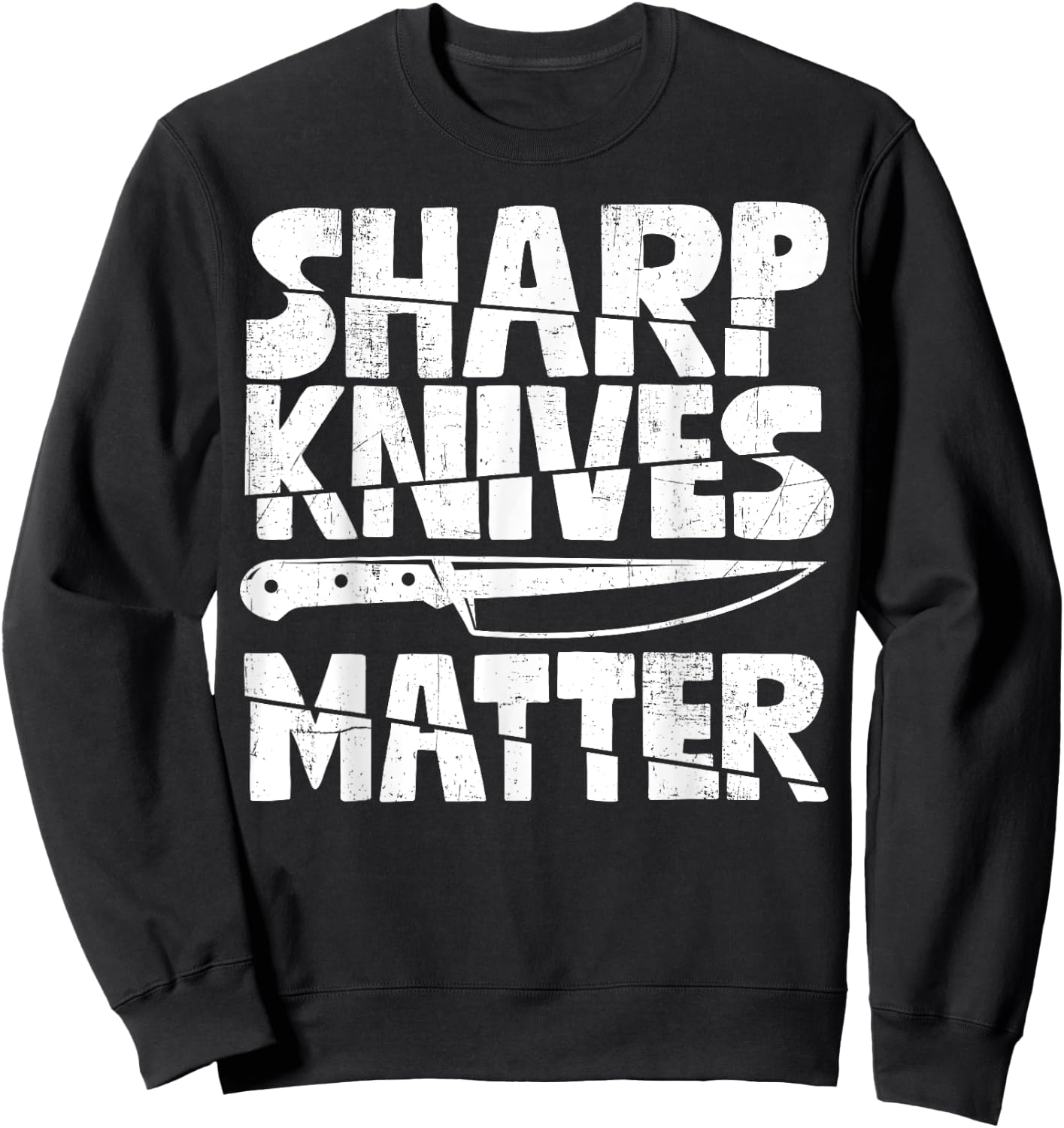 Chef Sharp Knives Matter Funny Cook Culinary Vintage Sweatshirt - Sweatshirt | Black