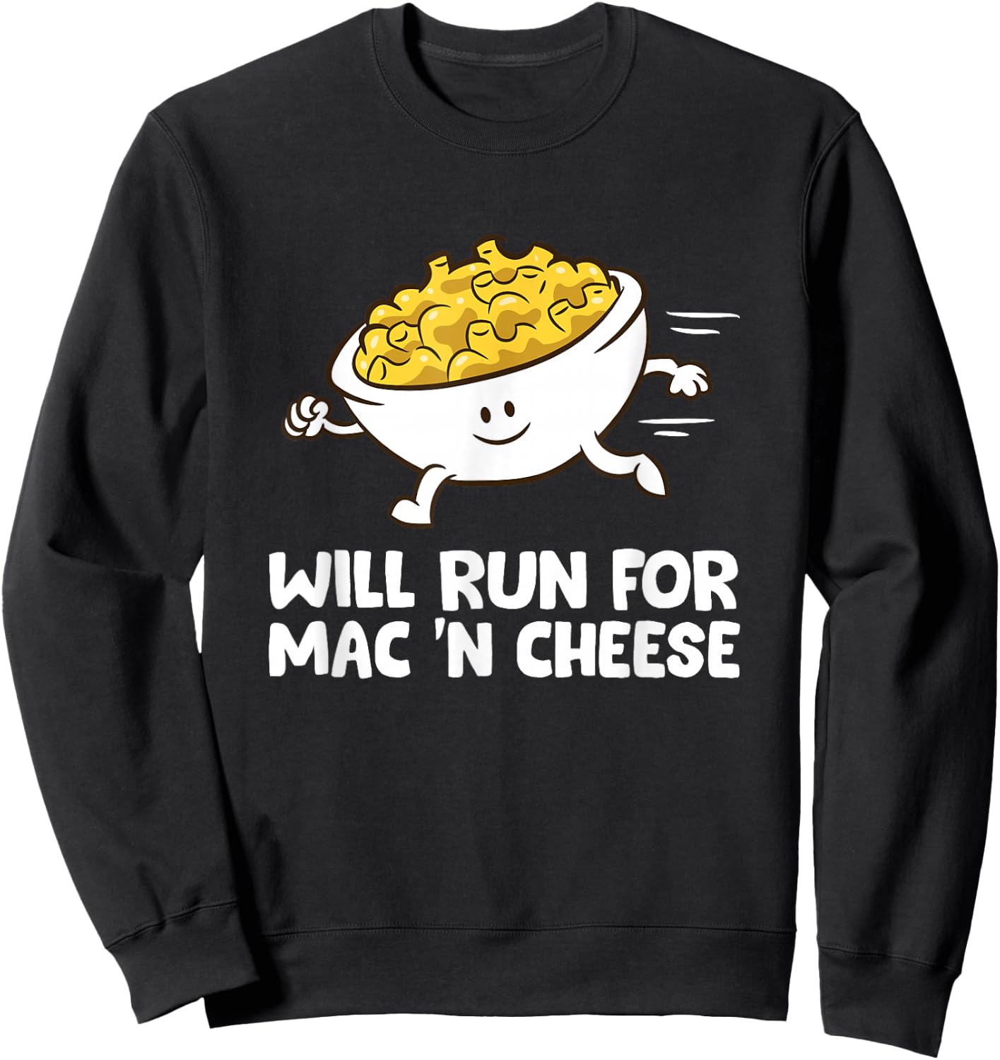 Mac And Cheese Will Run For Mac N Cheese Sweatshirt - Sweatshirt | Black
