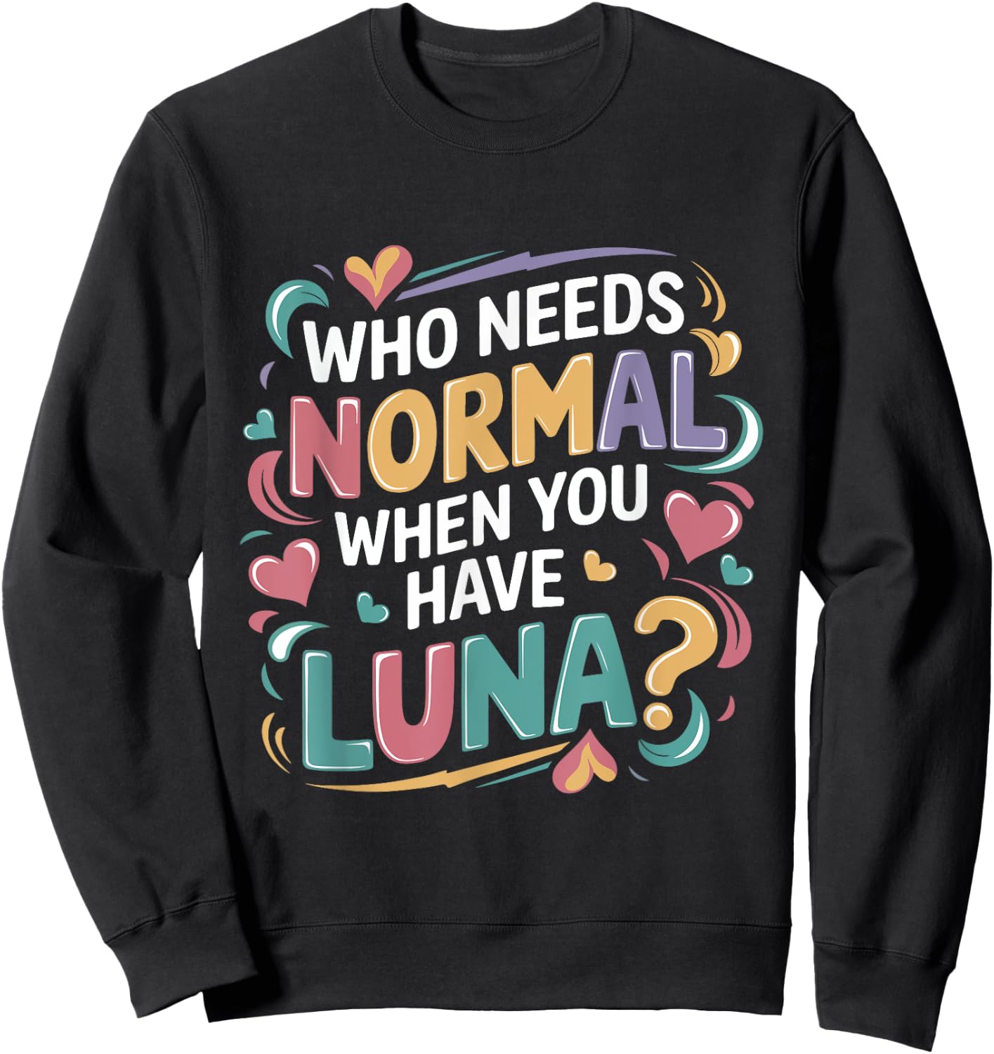 Luna Personalized Name Funny Cute Custom Luna Name Sweatshirt - Sweatshirt | Black