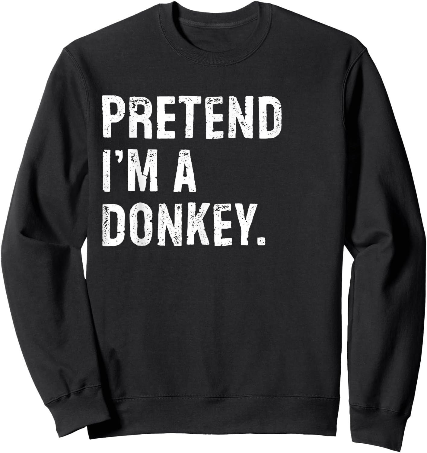 Pretend I'm A Donkey Funny Halloween Costume Sweatshirt - Sweatshirt | Black