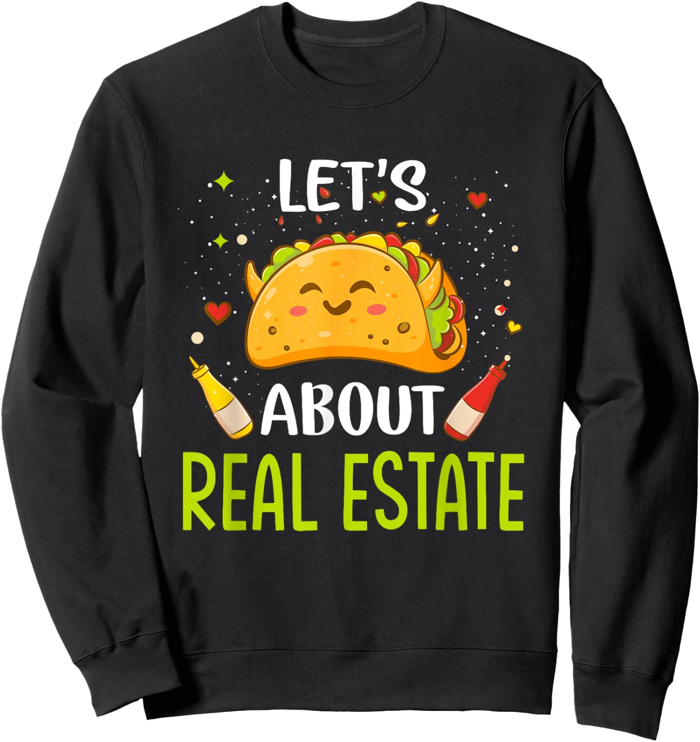 Lets About Real Estate Taco Bout Tacos Mexican Food Lover Sweatshirt - Sweatshirt | Black