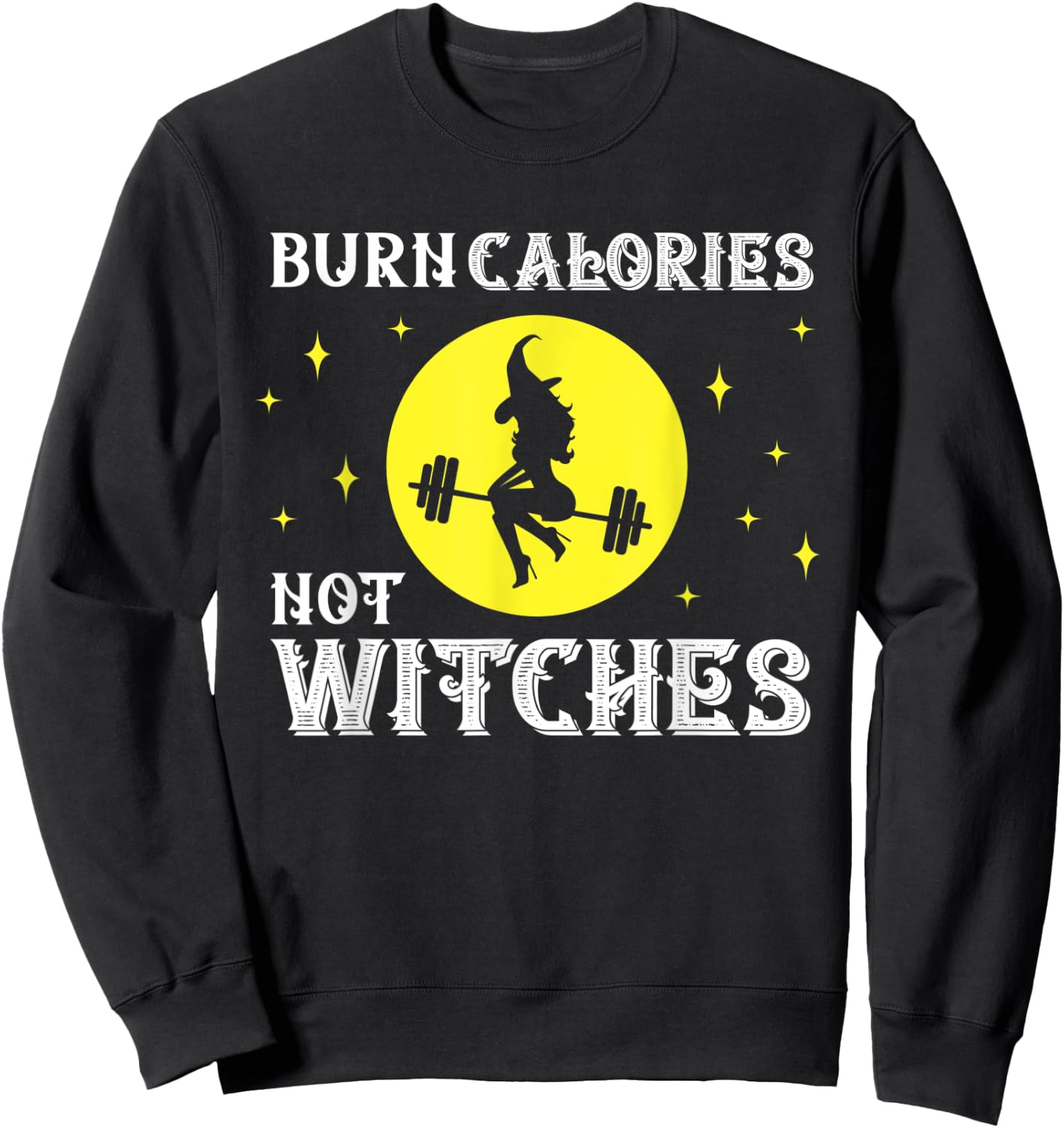 Burn Calories Not Witches Funny Halloween Workout Vintage Sweatshirt - Sweatshirt | Black