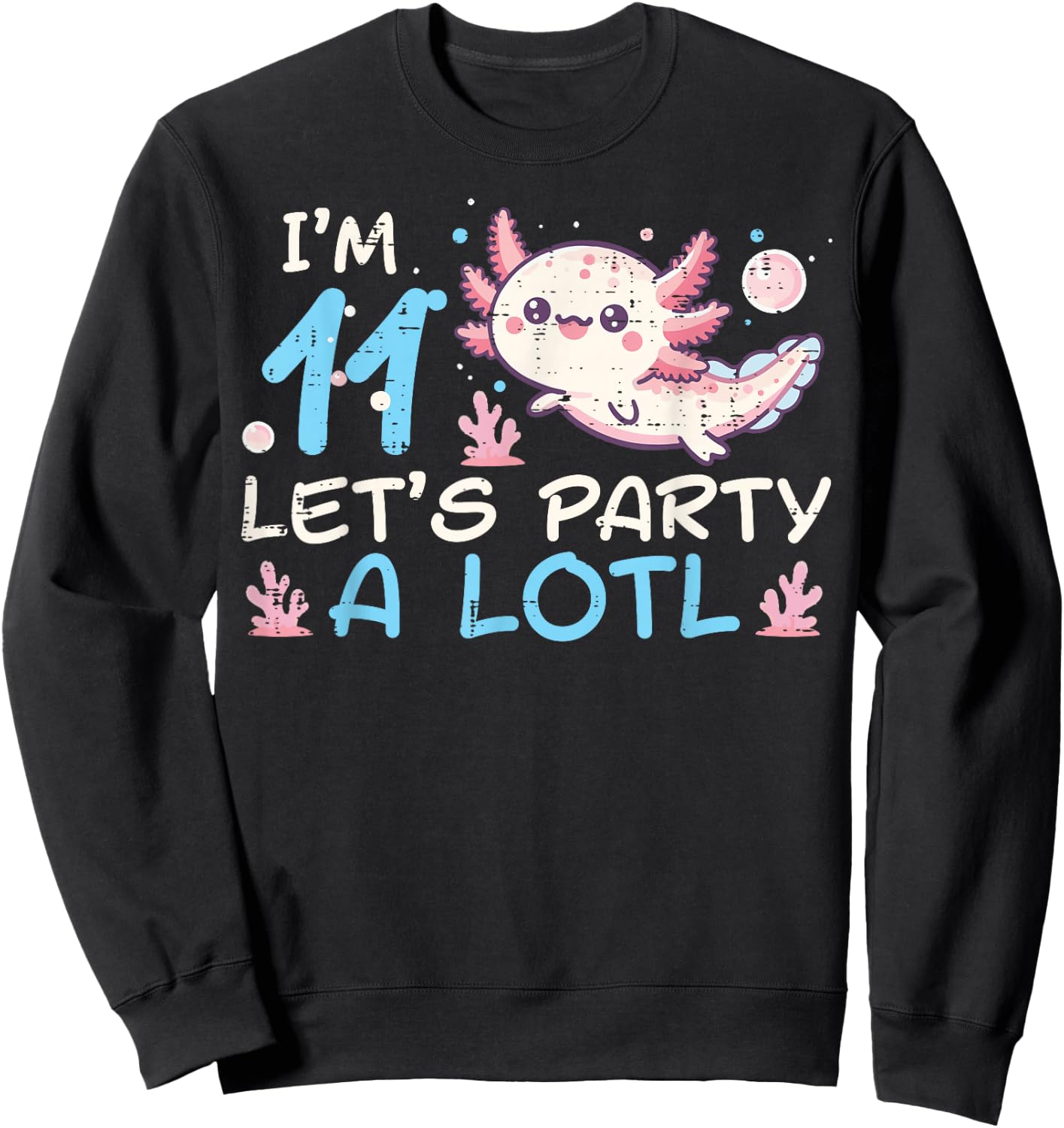 Im 11 Lets Party A Lotl Axolotl 11th Birthday Boys Girls Kid Sweatshirt - Sweatshirt | Black