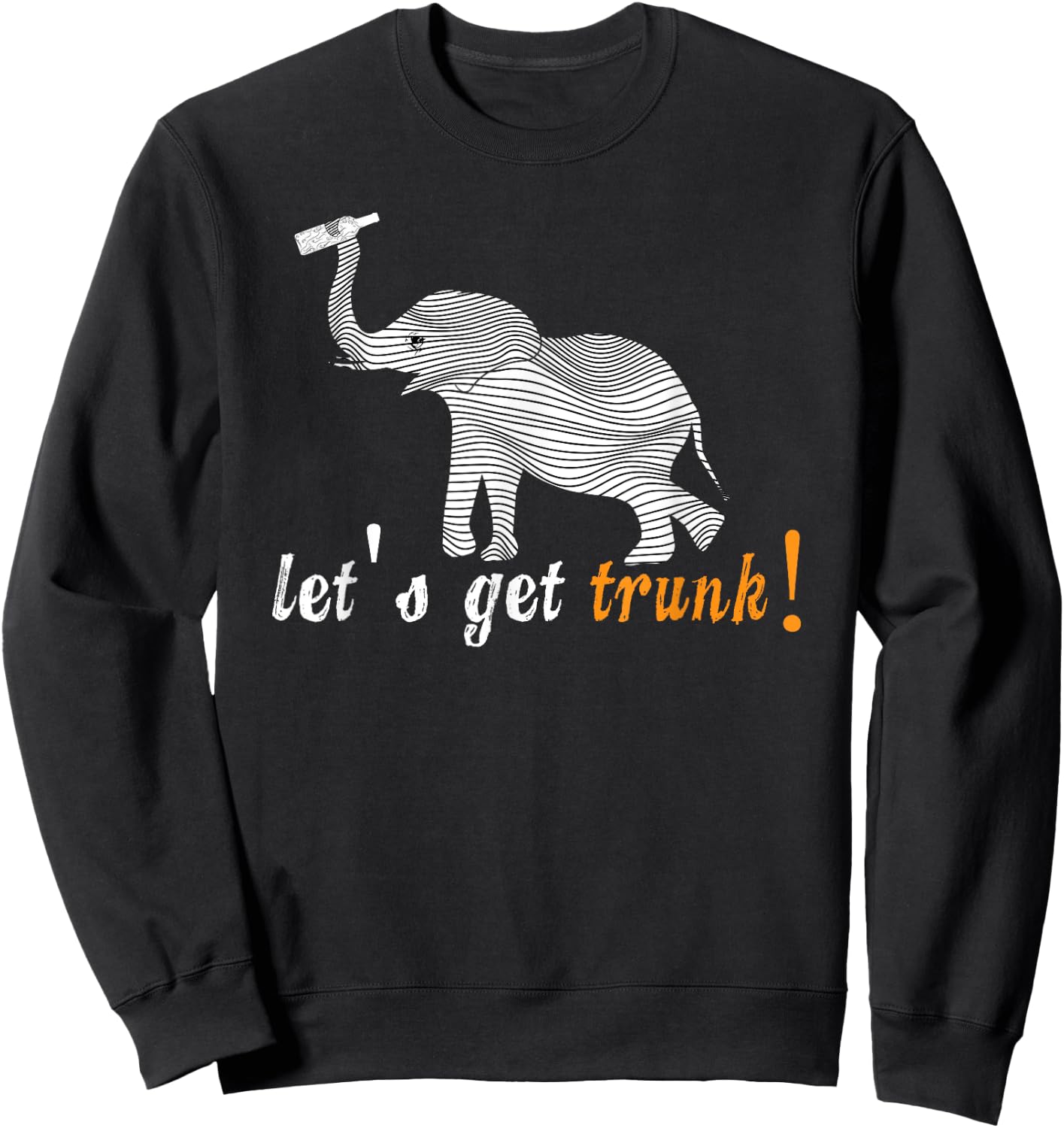 Let's Get Trunk / Drunk Funny Cartoon Elephant Pun T Shirt Sweatshirt - Sweatshirt | Black