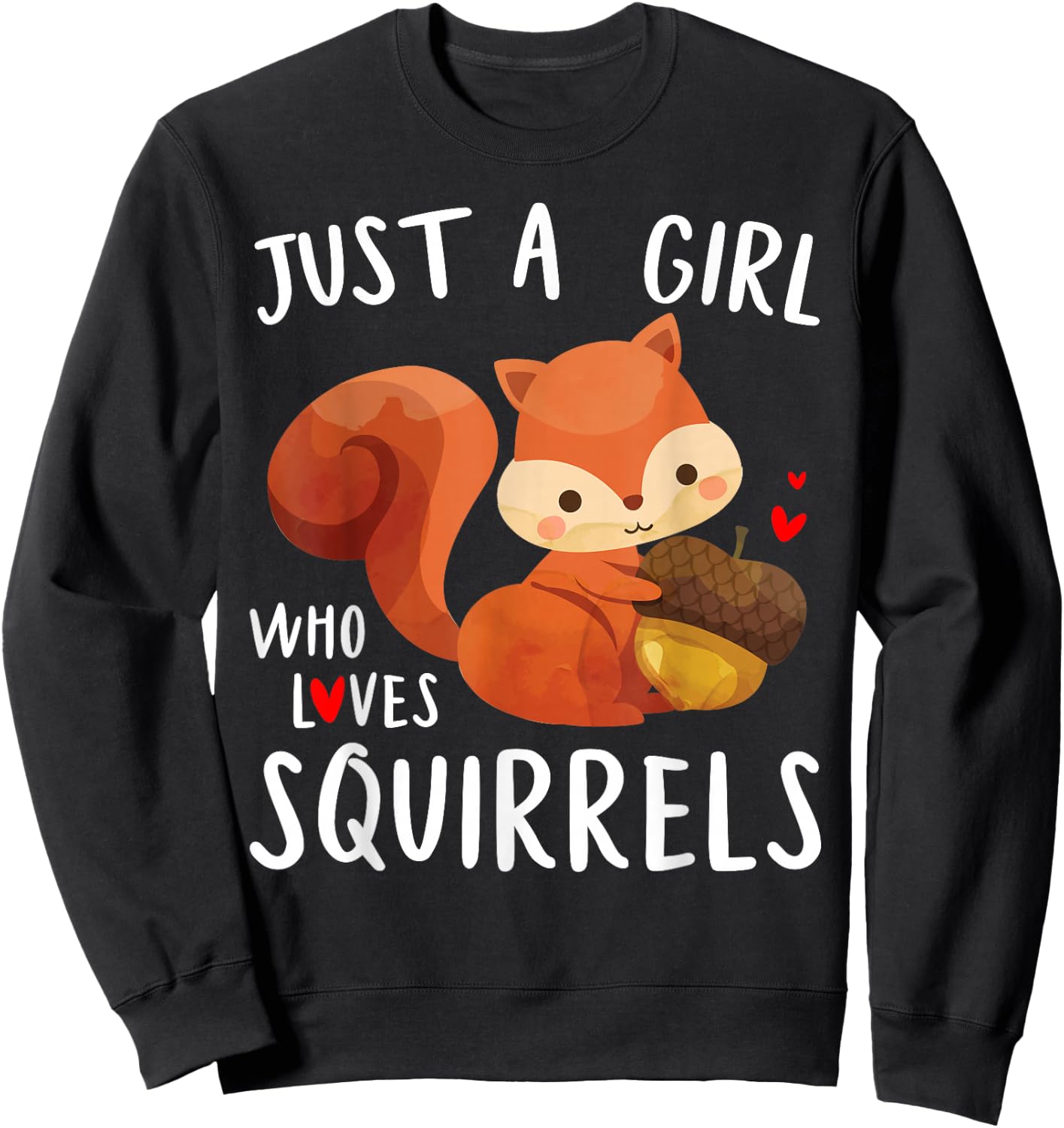 Just a Girl Who Loves Squirrels Baby Squad Gardening Animal Sweatshirt - Sweatshirt | Black