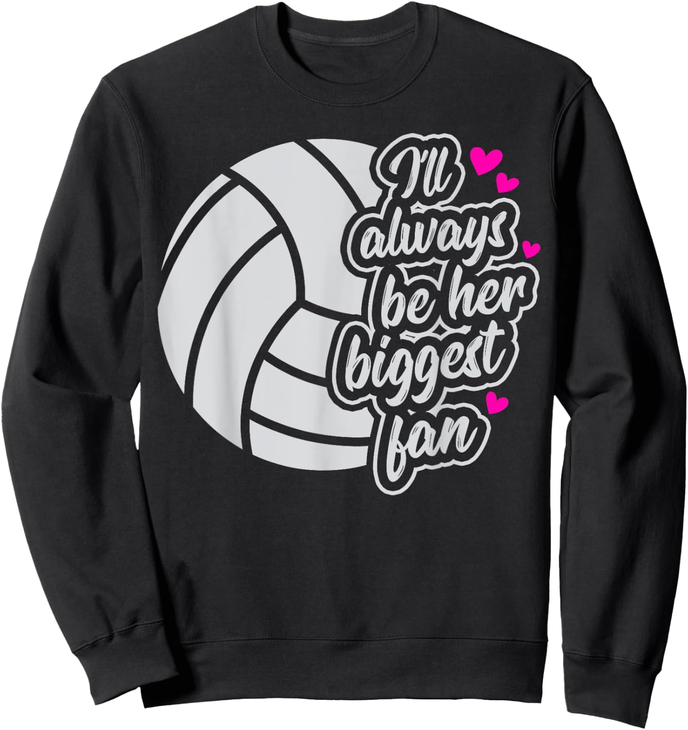 Volleyball I'll Always Be Her Biggest Fan Women Mom mama Sweatshirt - Sweatshirt | Black