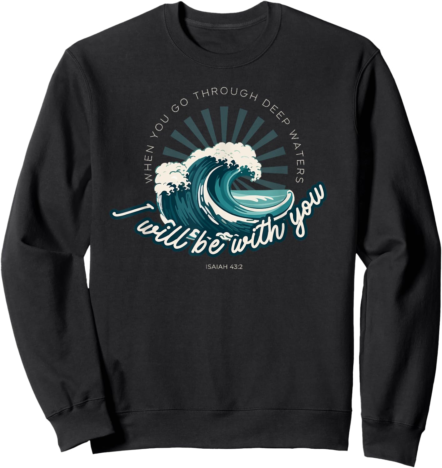 When You Go Through Deep Waters - Isaiah 43:2 Bible Verse Sweatshirt - Sweatshirt | Black