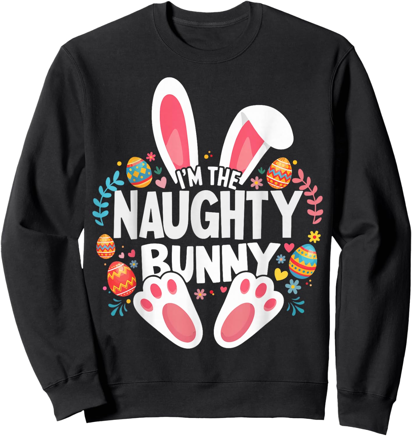 I'm The Naughty Bunny Matching Easter Family Sweatshirt - Sweatshirt | Black
