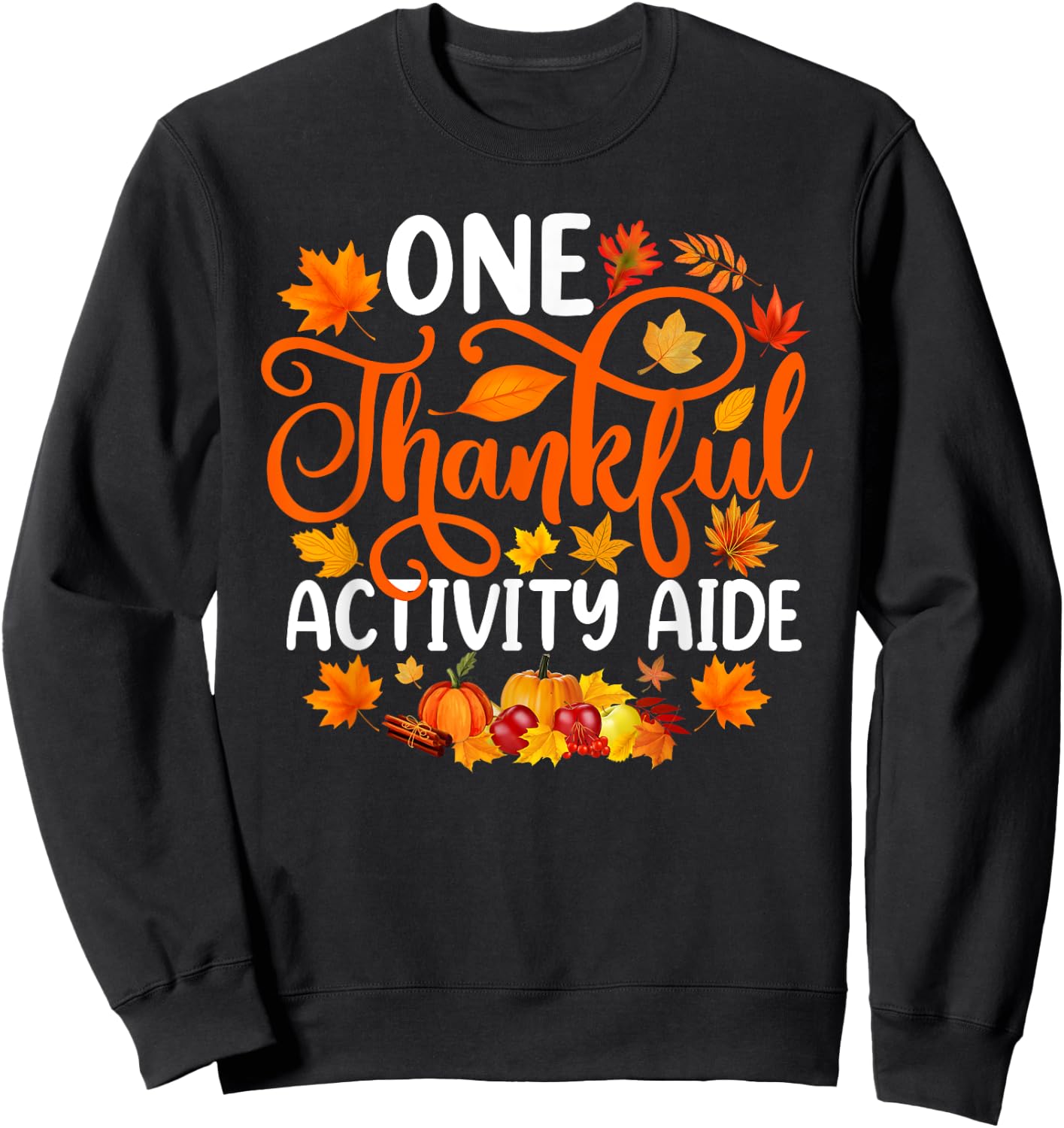 One Thankful Activity Aide Funny Fall Autumn Thanksgiving Sweatshirt - Sweatshirt | Black