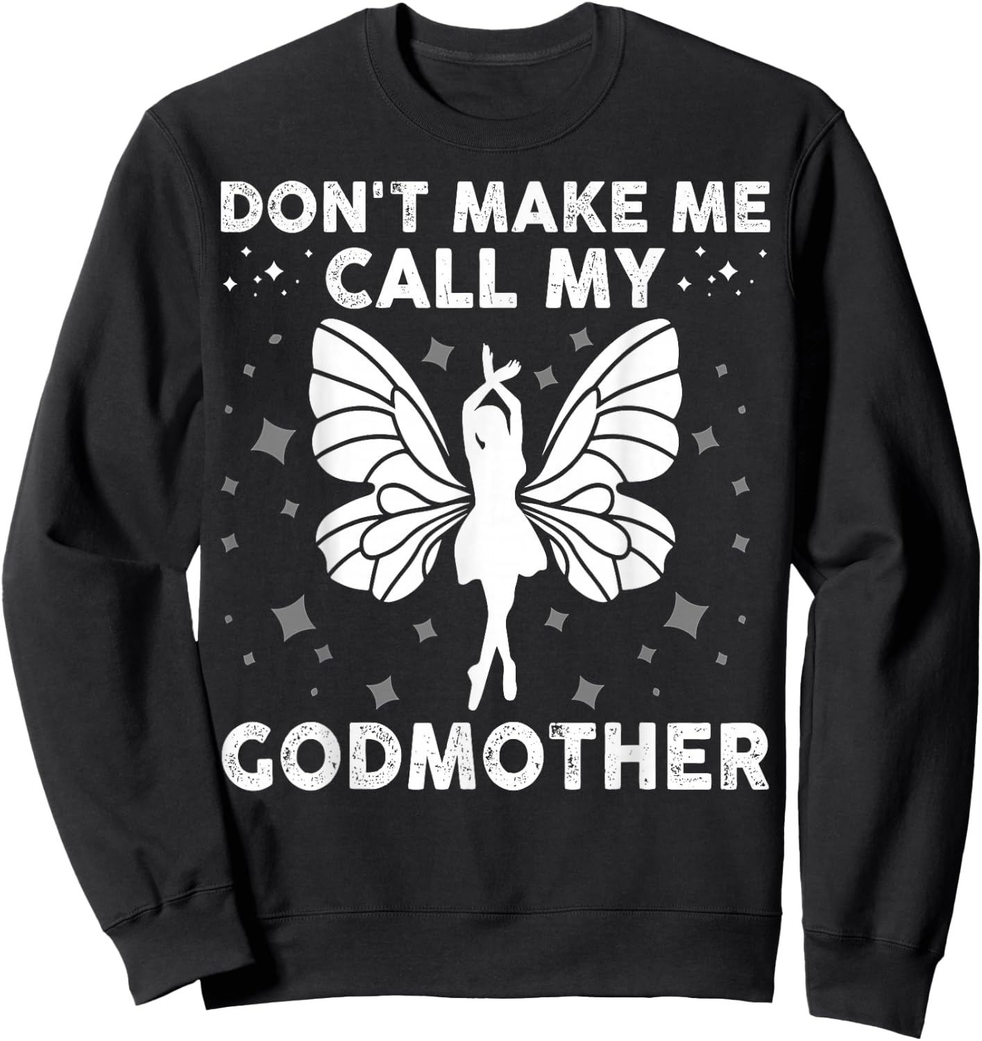 Don't Make Me Call My Godmother Funny Godson & Goddaughter Sweatshirt - Sweatshirt | Black
