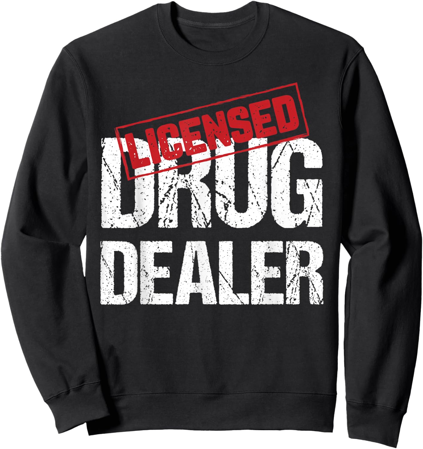 Licensed Drug Dealer Pharmacist Design Sweatshirt - Sweatshirt | Black