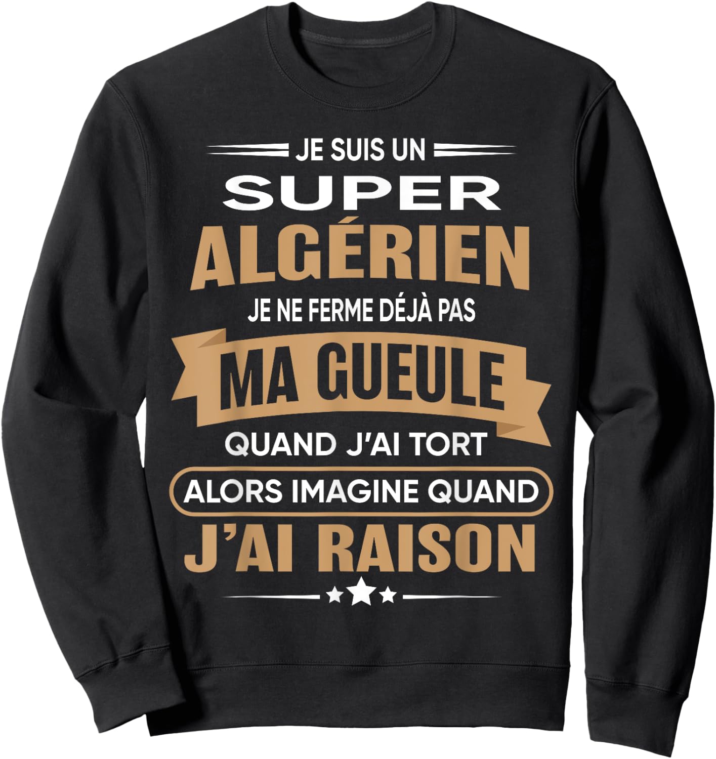 Super Algerien je ferme pas ma gueule humour Algeria , Black, S Sweatshirt - Sweatshirt | Black
