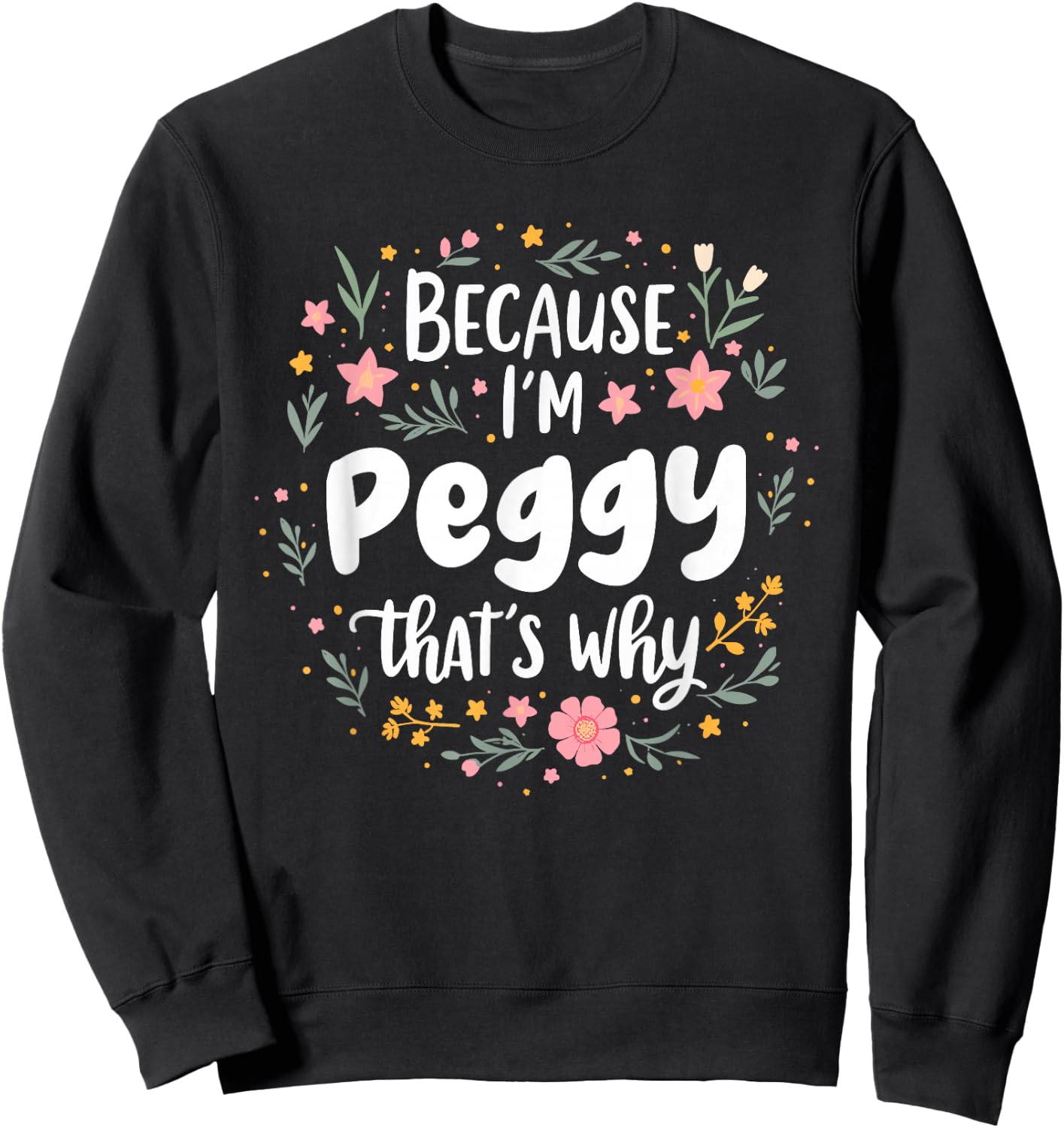 Women Because I'm Peggy That's Why Woman Sweatshirt - Sweatshirt | Black