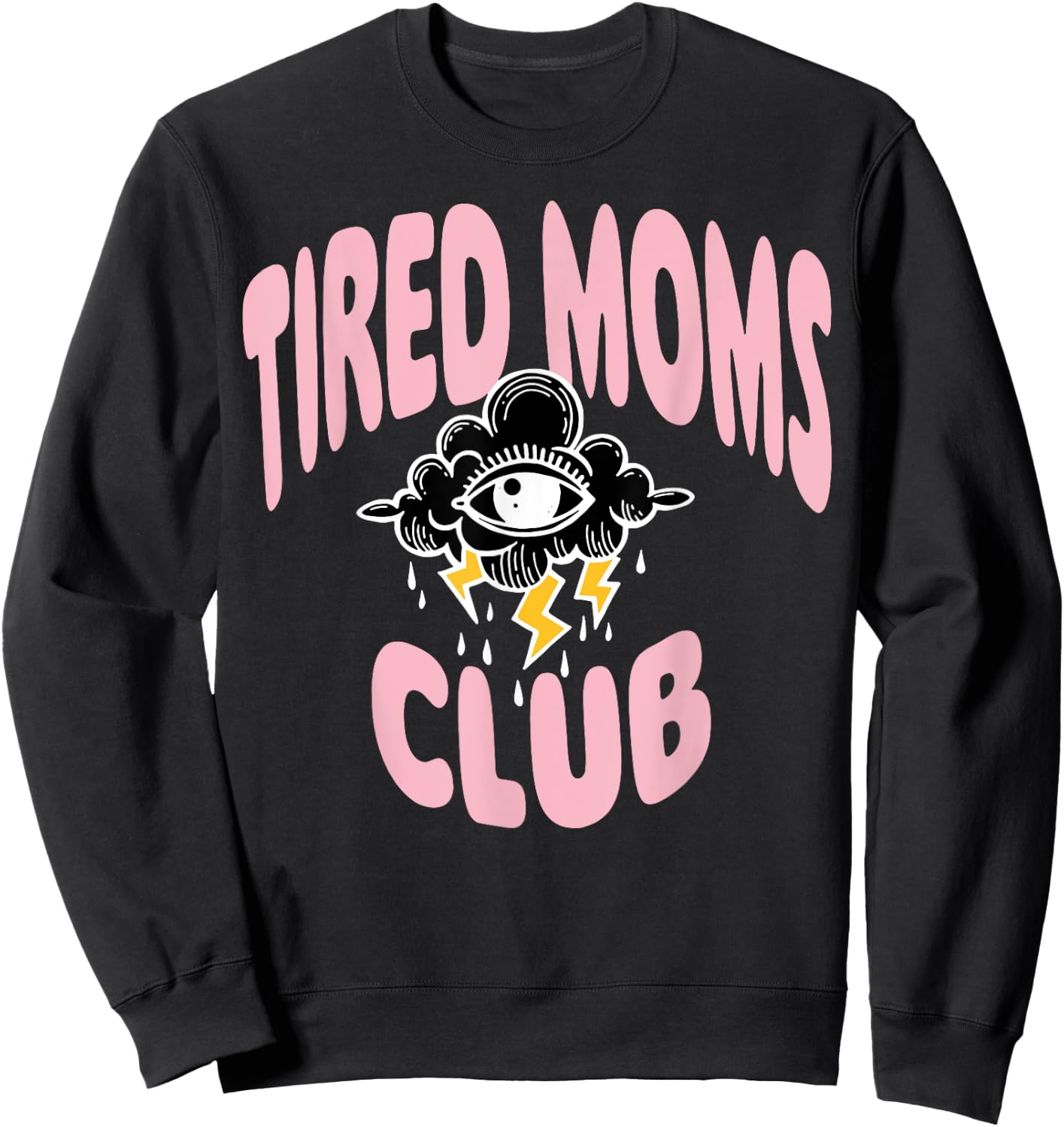 Tired Moms Club Rain Cloud Eyes Sweatshirt - Sweatshirt | Black
