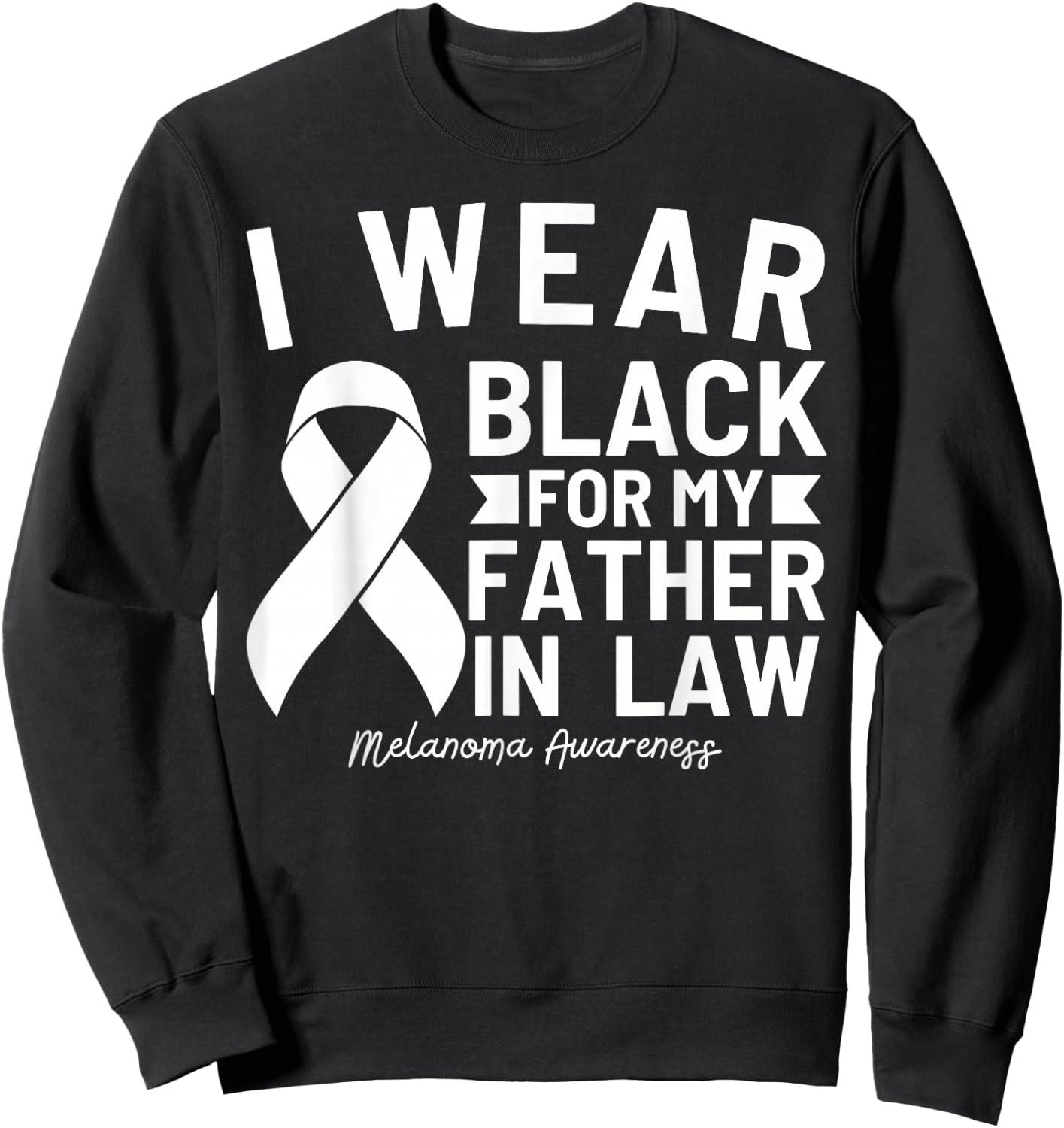 I Wear Black For My Father In Law Melanoma Awareness Sweatshirt - Sweatshirt | Black
